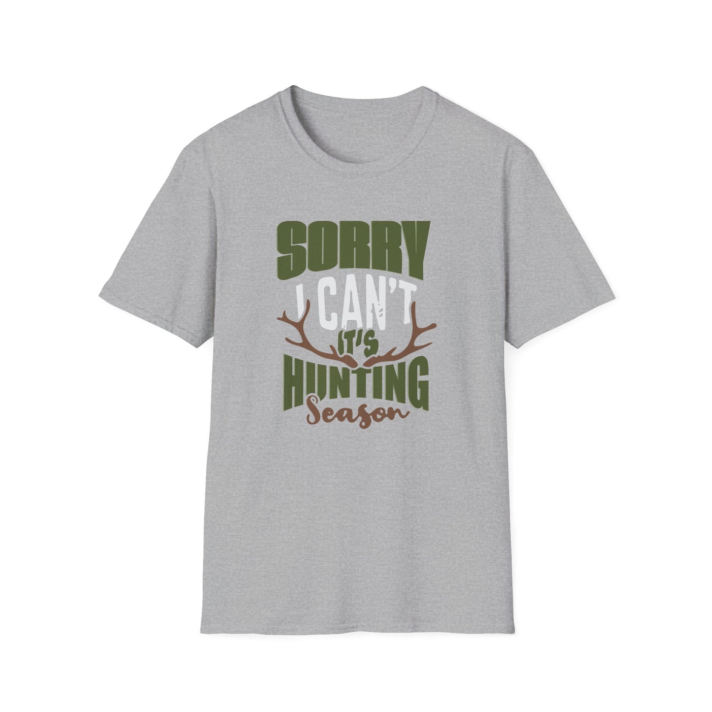 Sorry, I Can't, Its Hunting Season T-Shirt