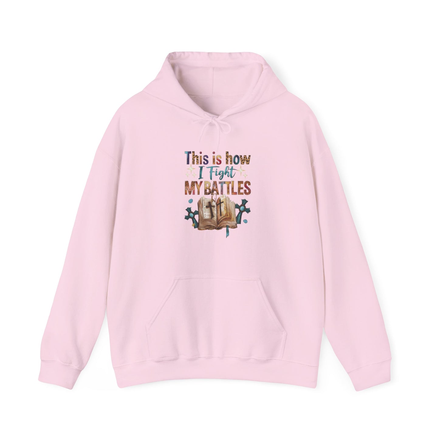 How I Fight My Battles Hoodie