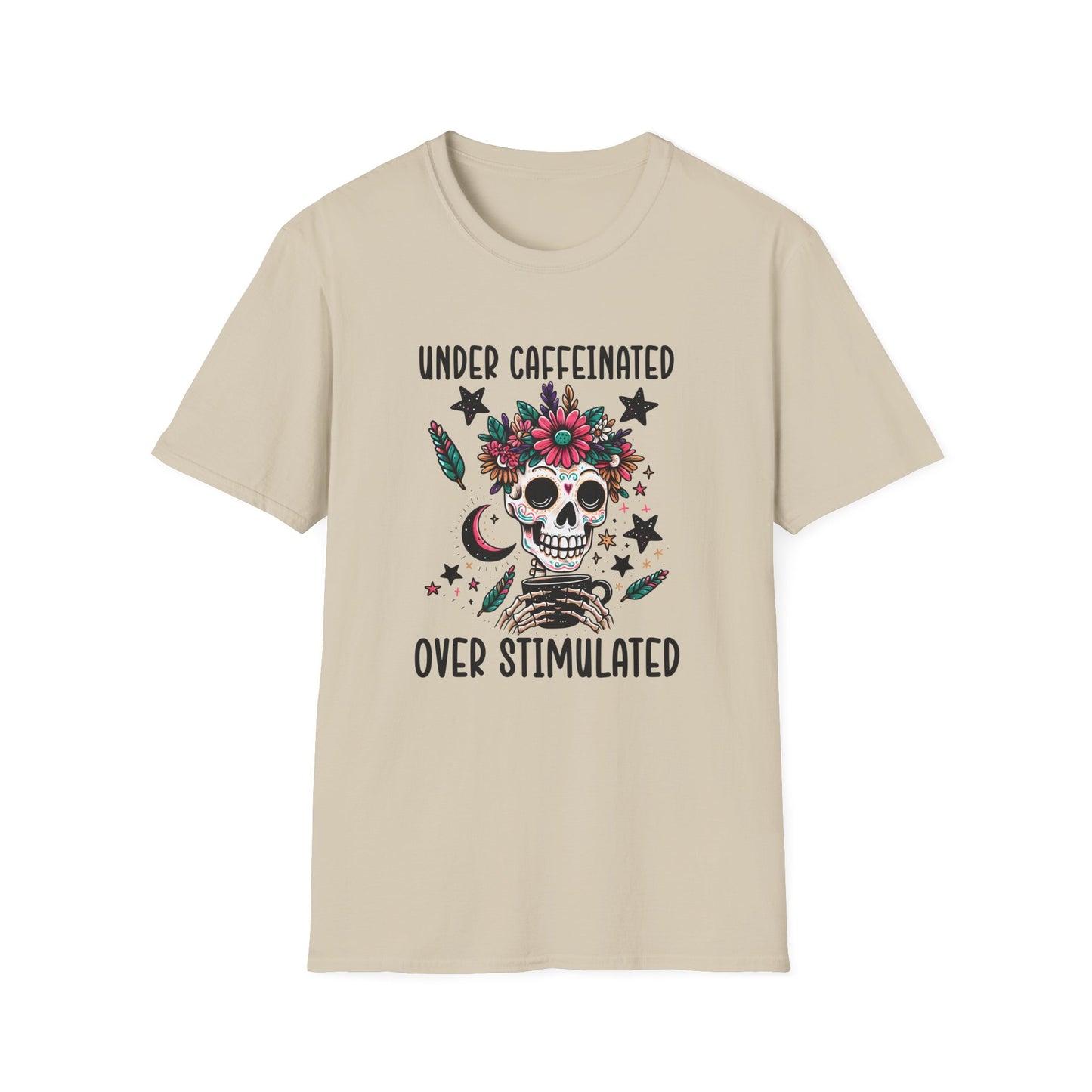 Under Caffeinated Over Stimulated T-Shirt