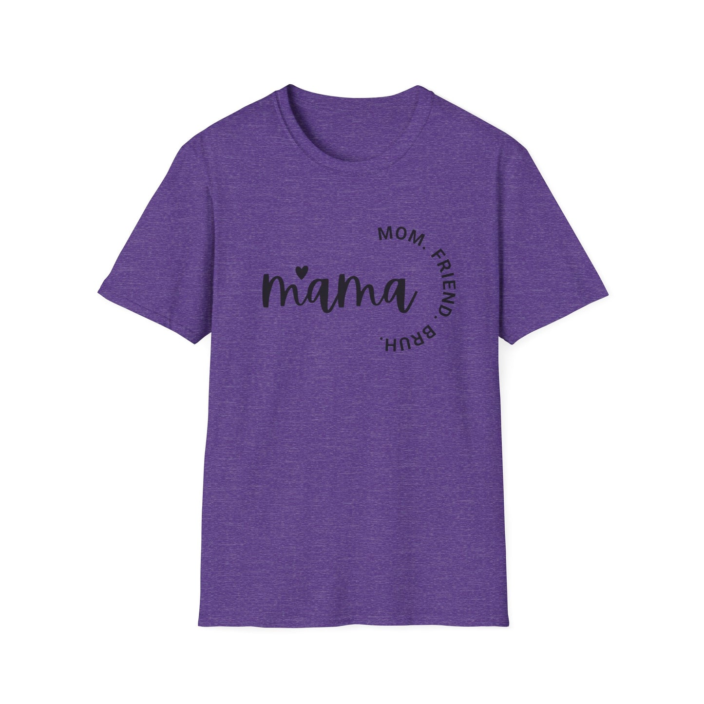 Mama, Mom, Friend, Bruh, Tshirt