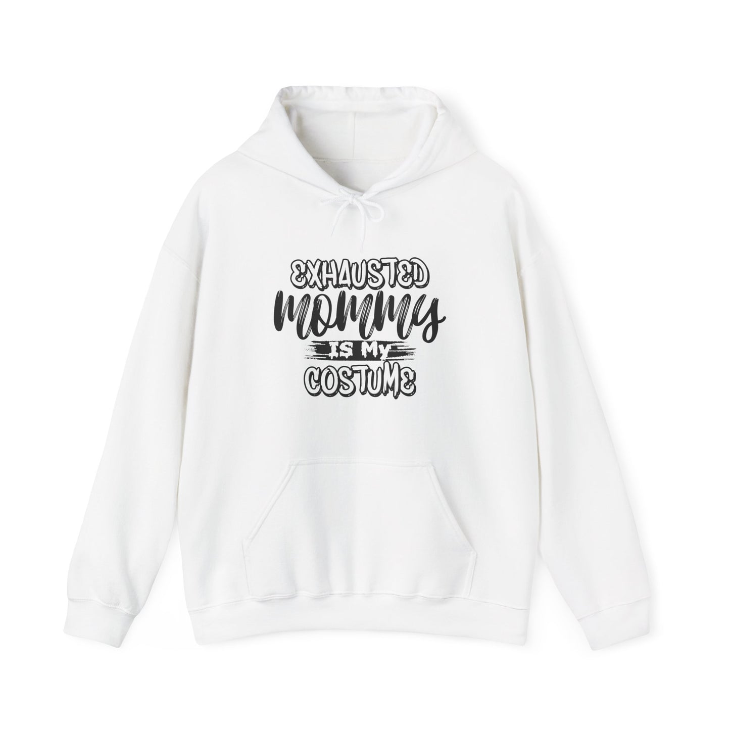 Exhausted Mommy is my costume Hoodie