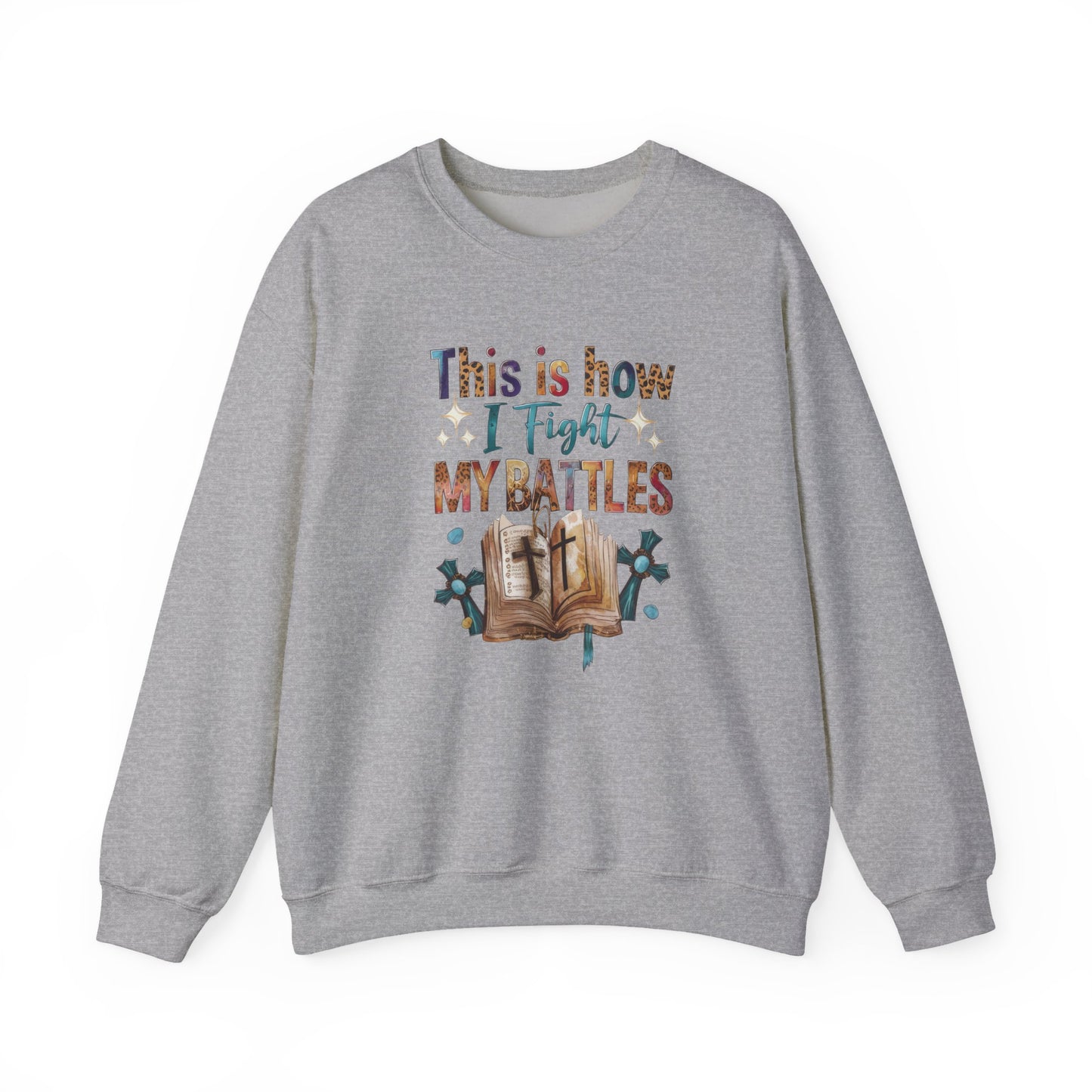 How I Fight My Battles Crewneck Sweatshirt