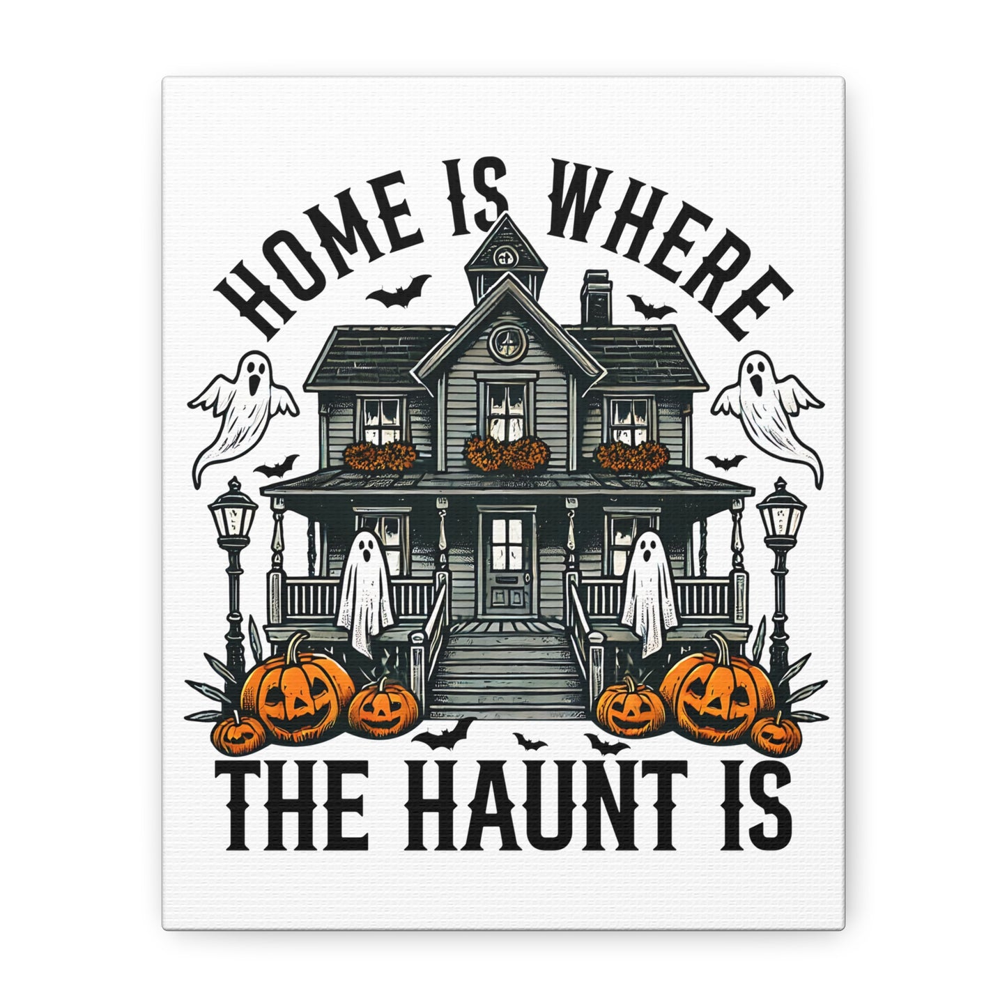 Home is Where the Haunt is Canvas