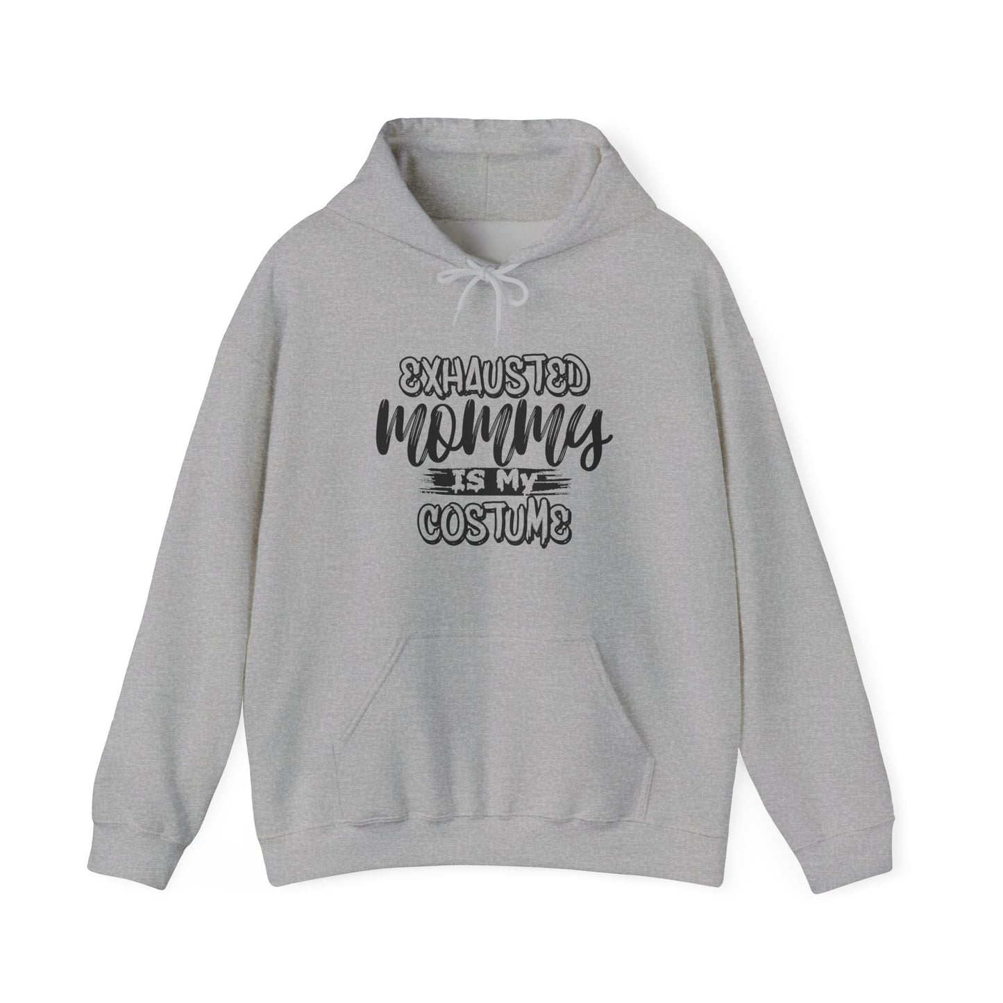 Exhausted Mommy is my costume Hoodie