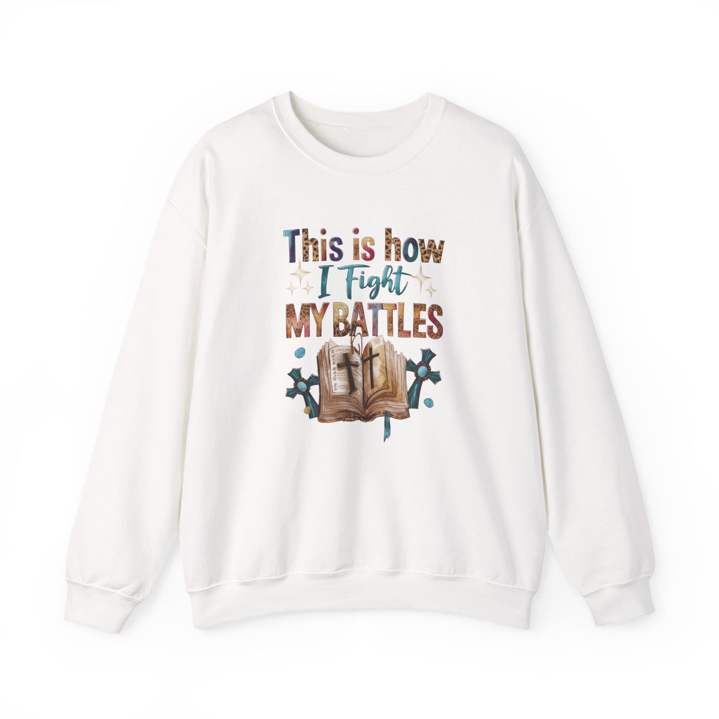 How I Fight My Battles Crewneck Sweatshirt