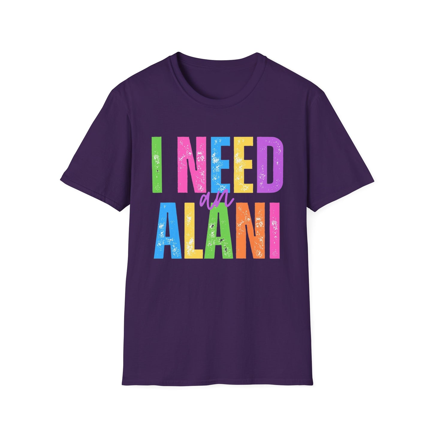 I Need An Alani Unisex T-Shirt