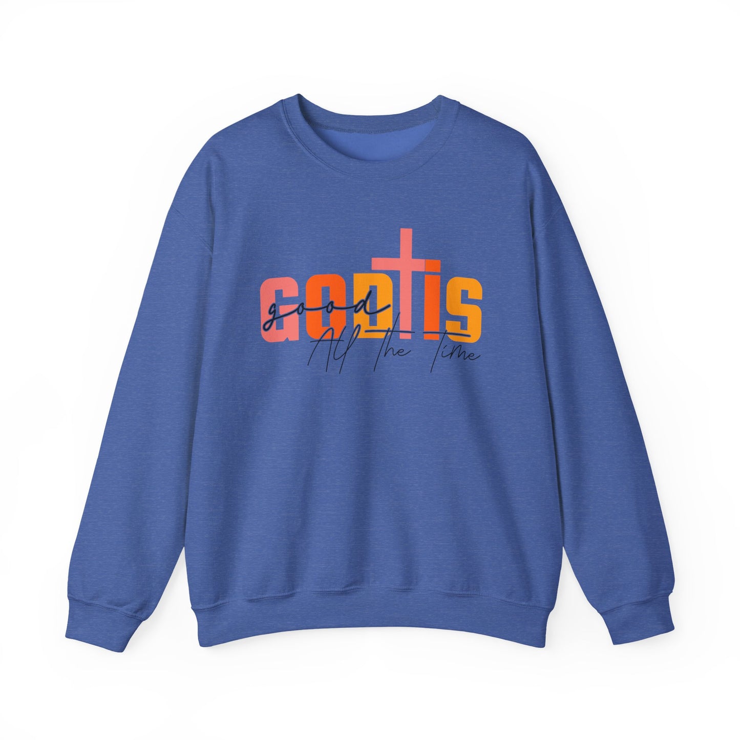 God is Good All The Time Crewneck Sweatshirt