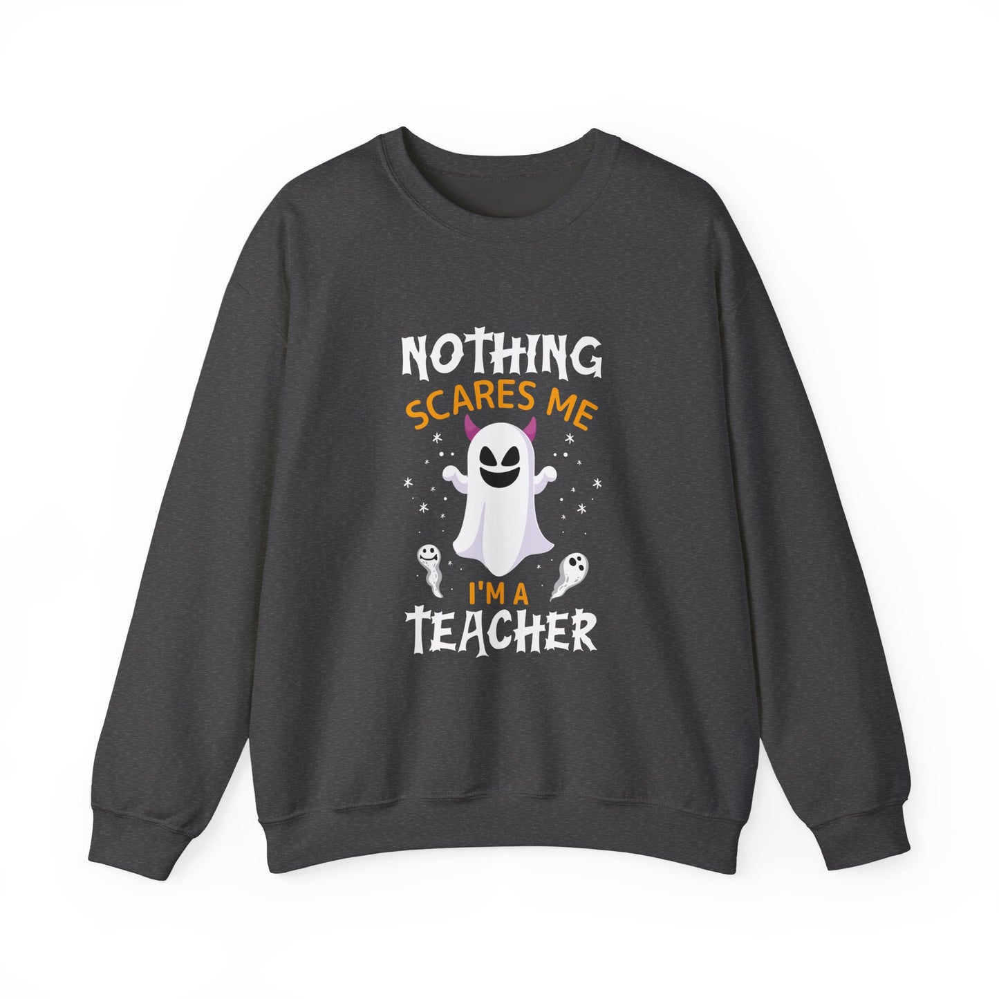 Nothing Scares Me, I'm A Teacher Halloween Sweatshirt