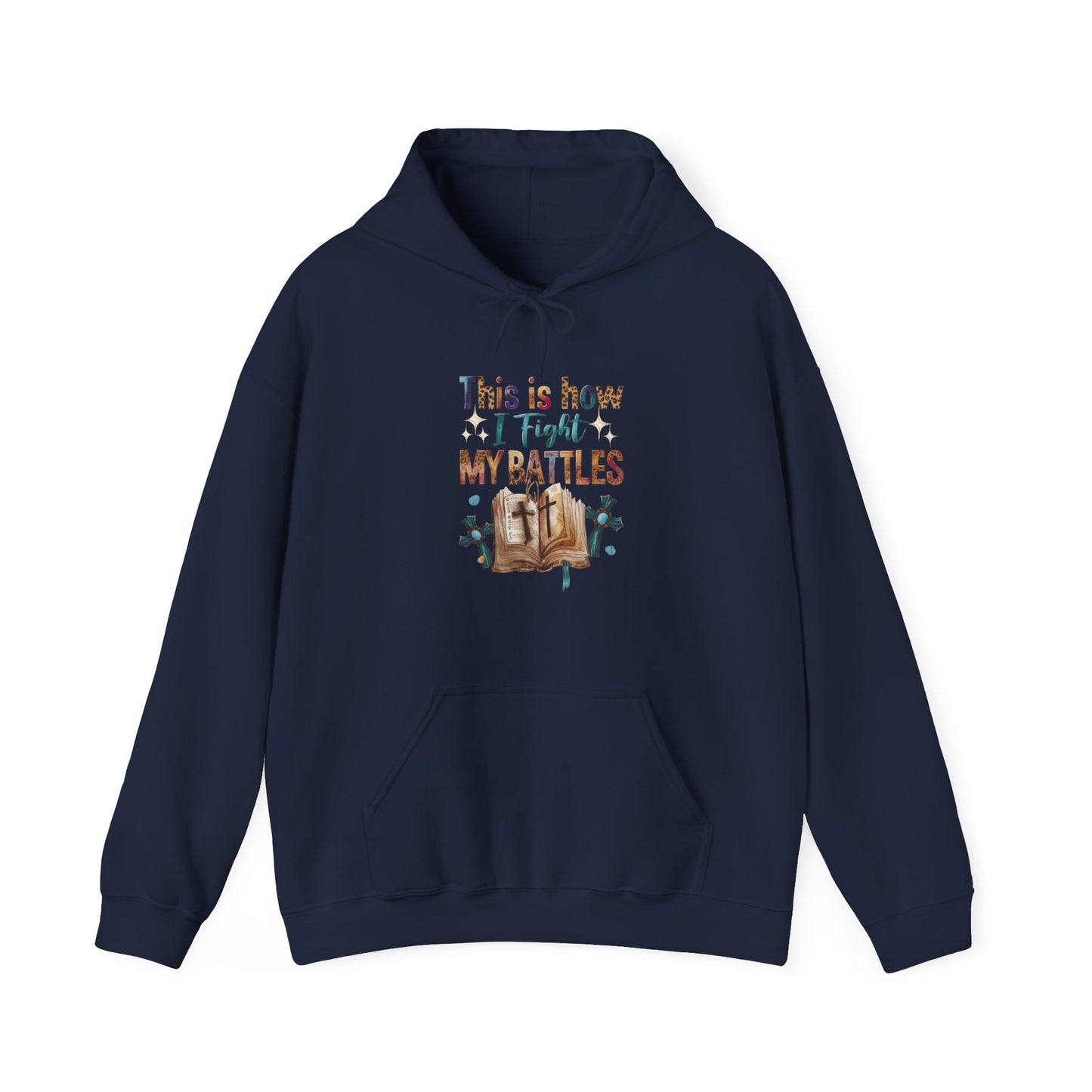 How I Fight My Battles Hoodie