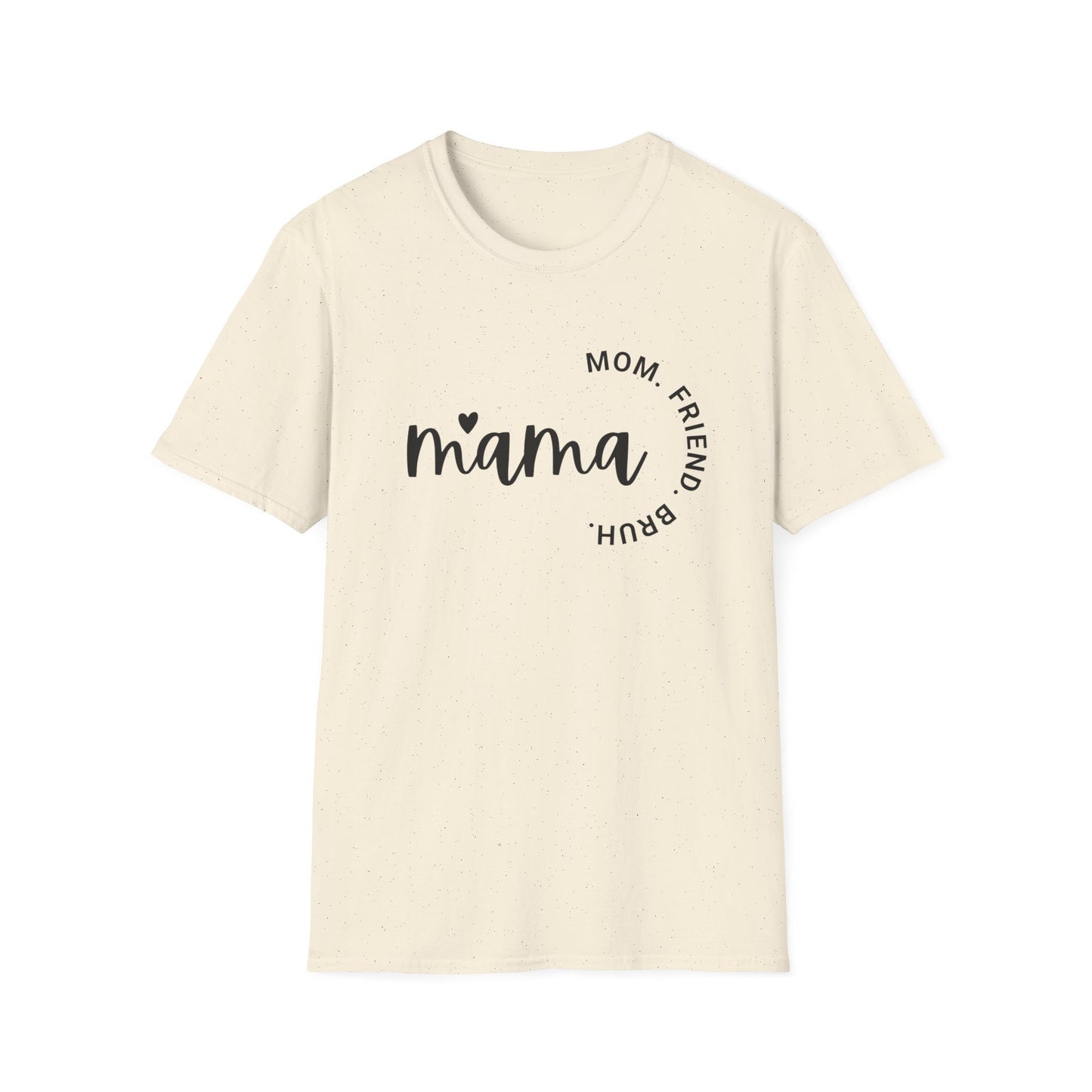 Mama, Mom, Friend, Bruh, Tshirt