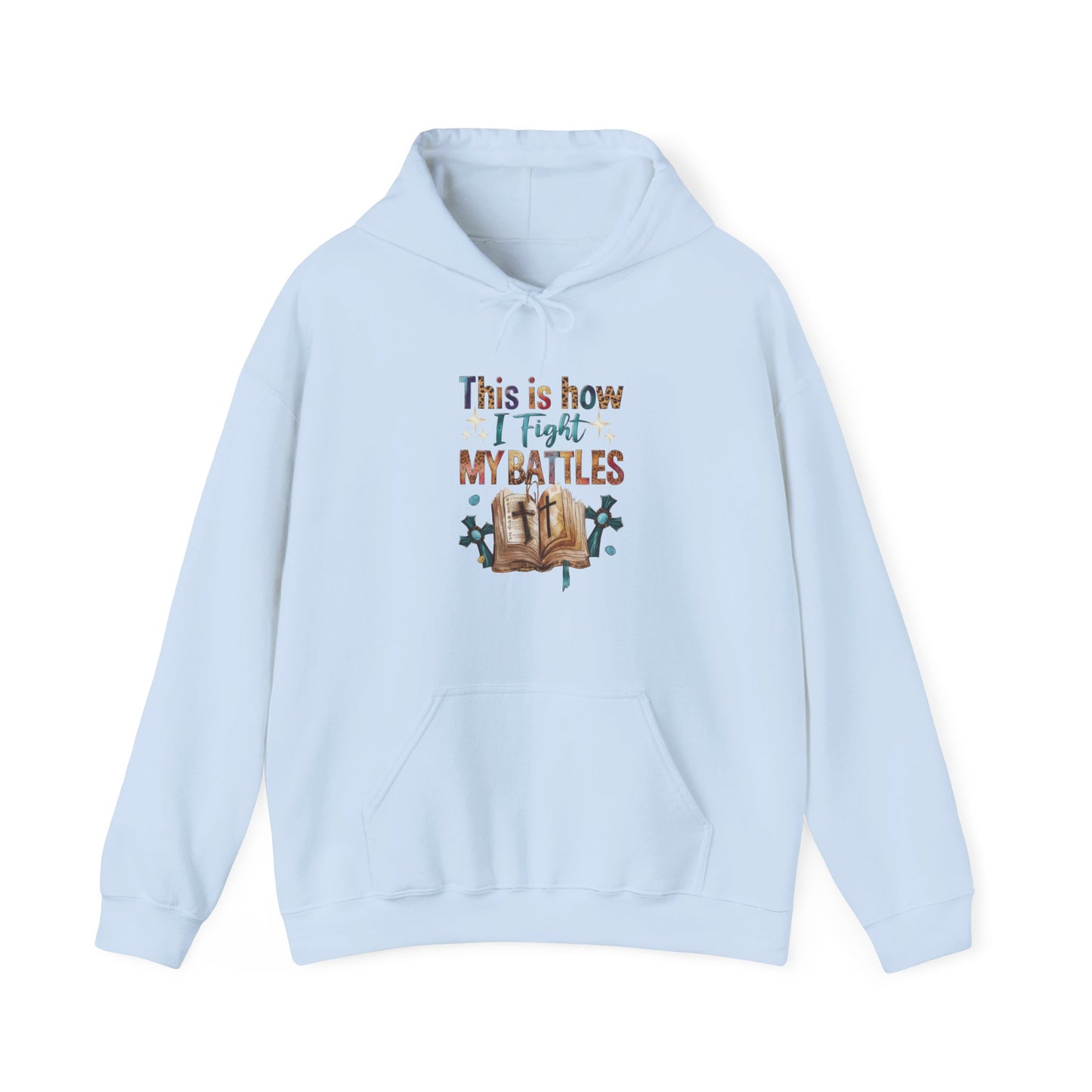 How I Fight My Battles Hoodie