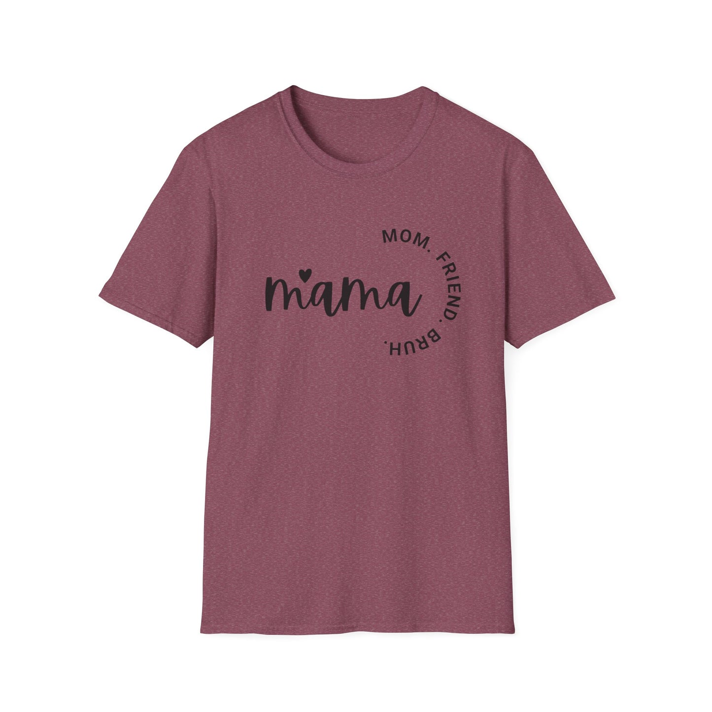 Mama, Mom, Friend, Bruh, Tshirt