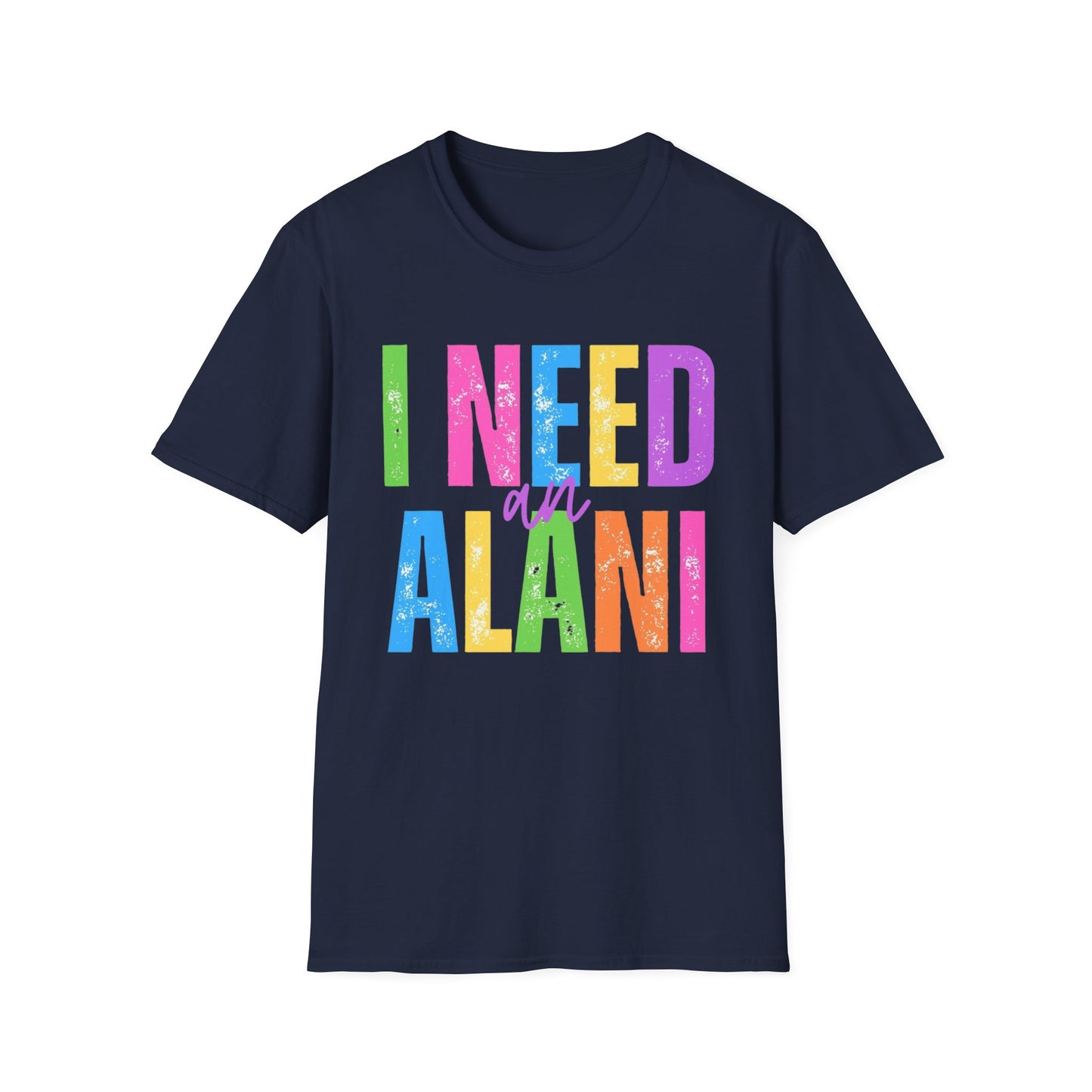 I Need An Alani Unisex T-Shirt