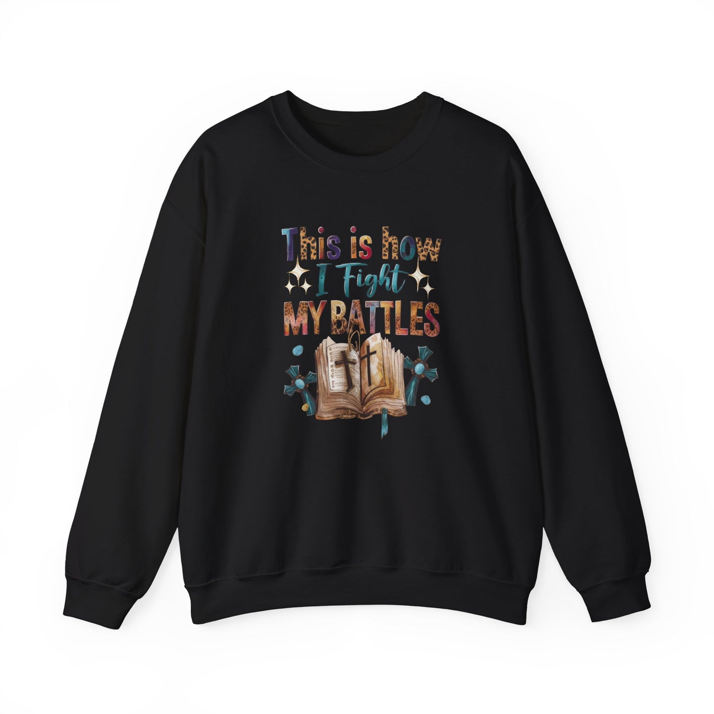 How I Fight My Battles Crewneck Sweatshirt