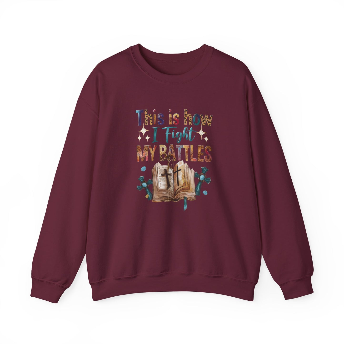 How I Fight My Battles Crewneck Sweatshirt