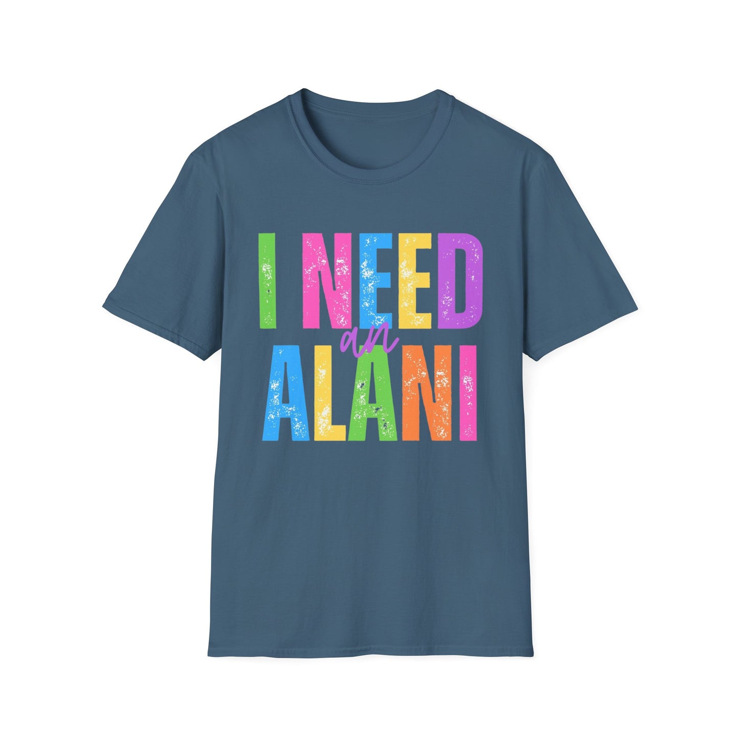I Need An Alani Unisex T-Shirt