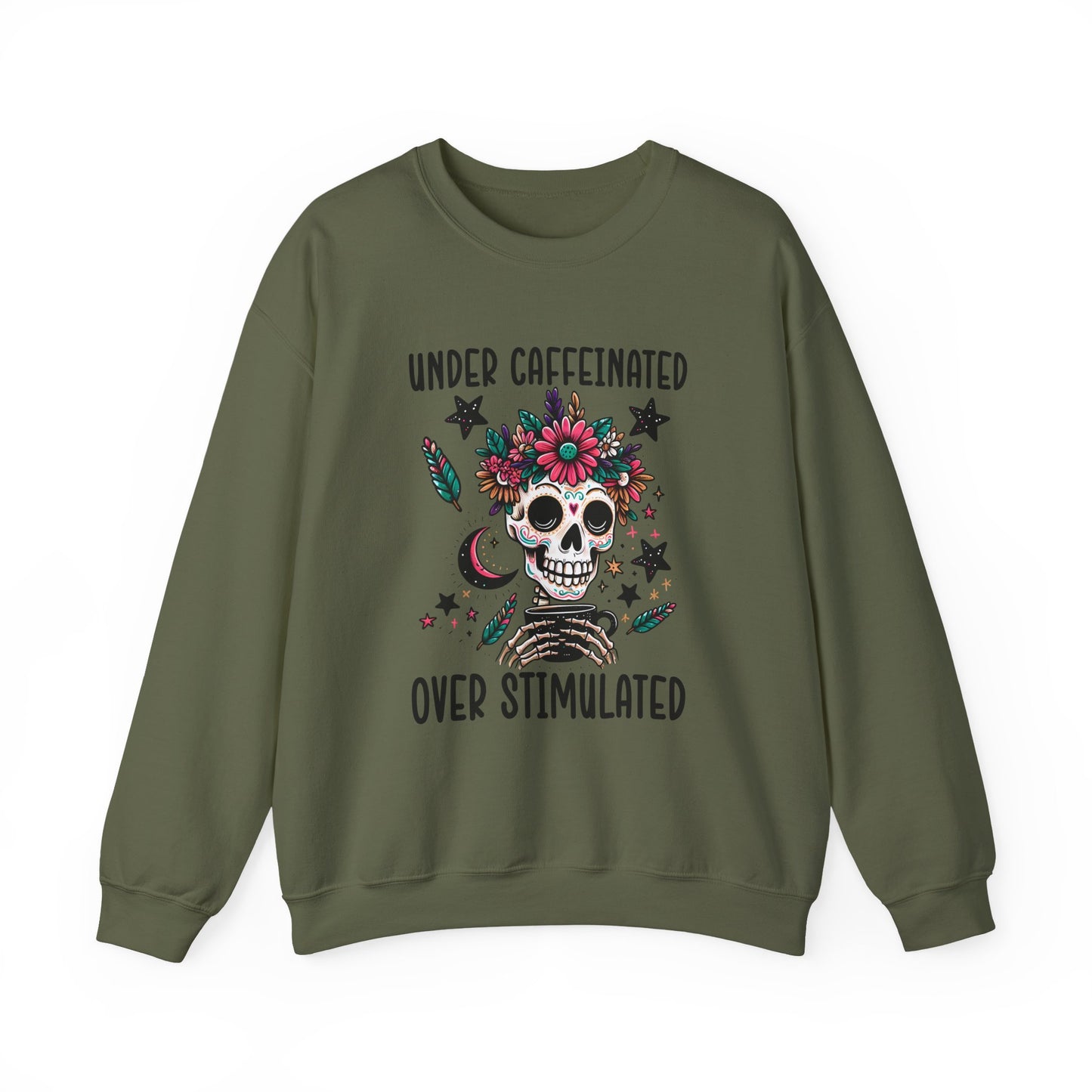 Under Caffeinated Over Stimulated Sweatshirt