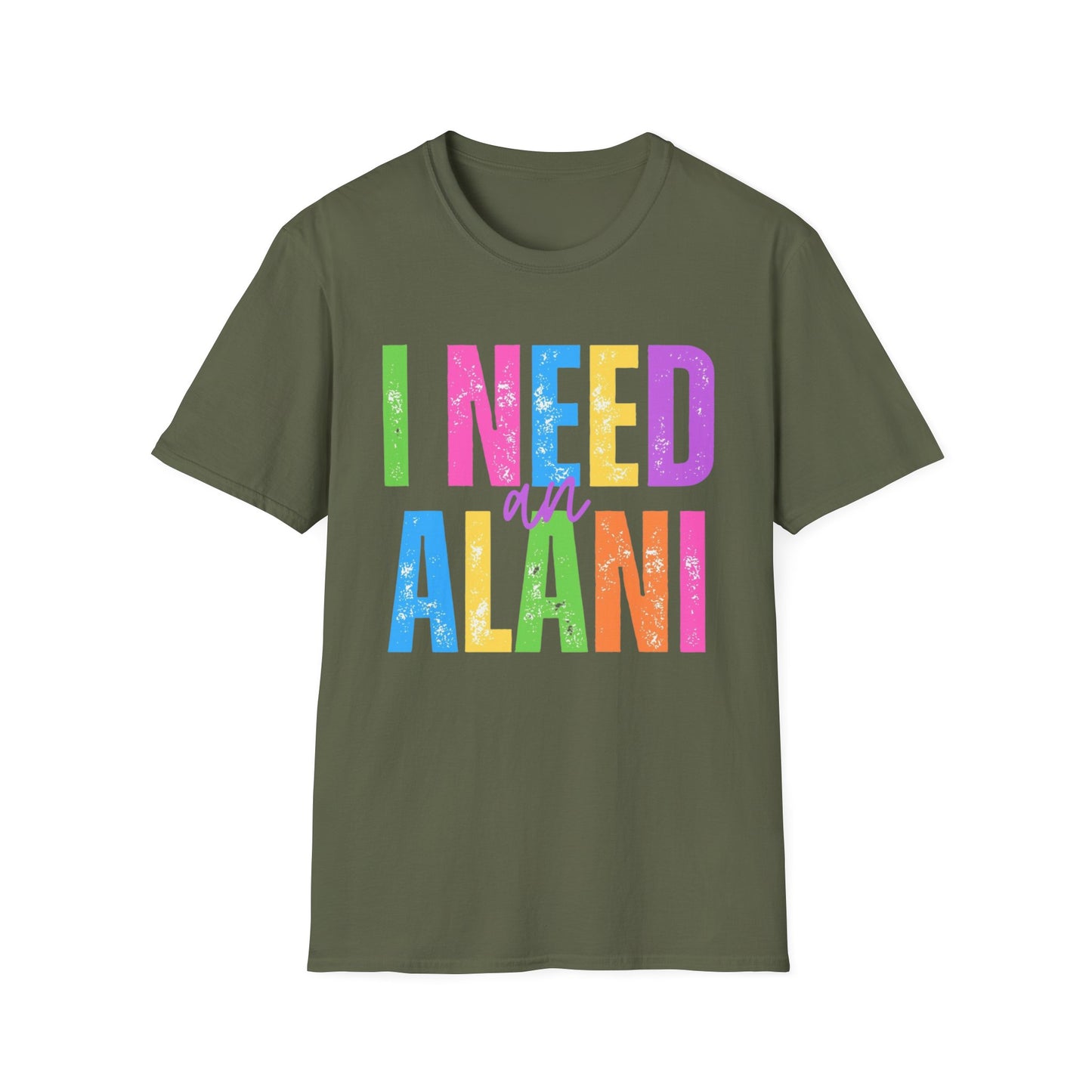 I Need An Alani Unisex T-Shirt