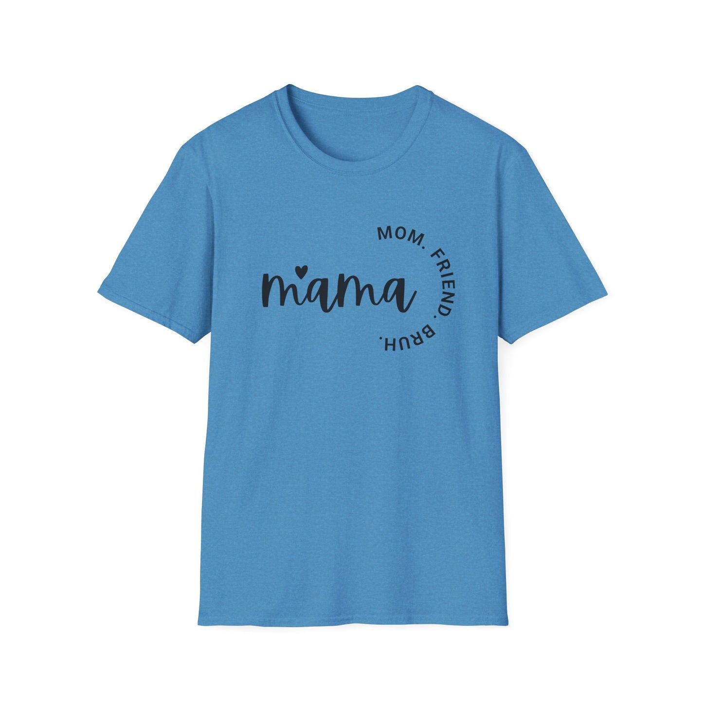 Mama, Mom, Friend, Bruh, Tshirt