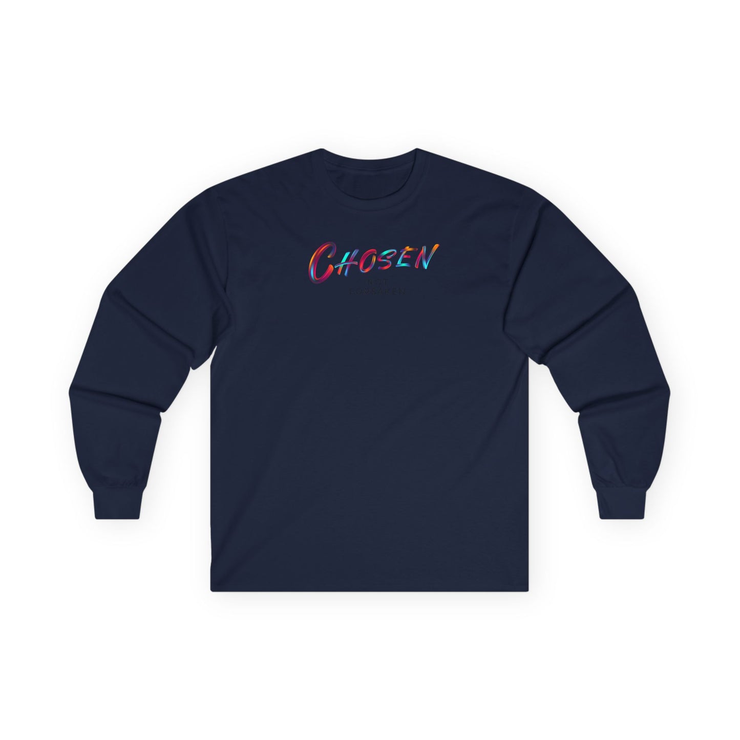 Chosen, Not Forsaken Unisex Long Sleeve Tee