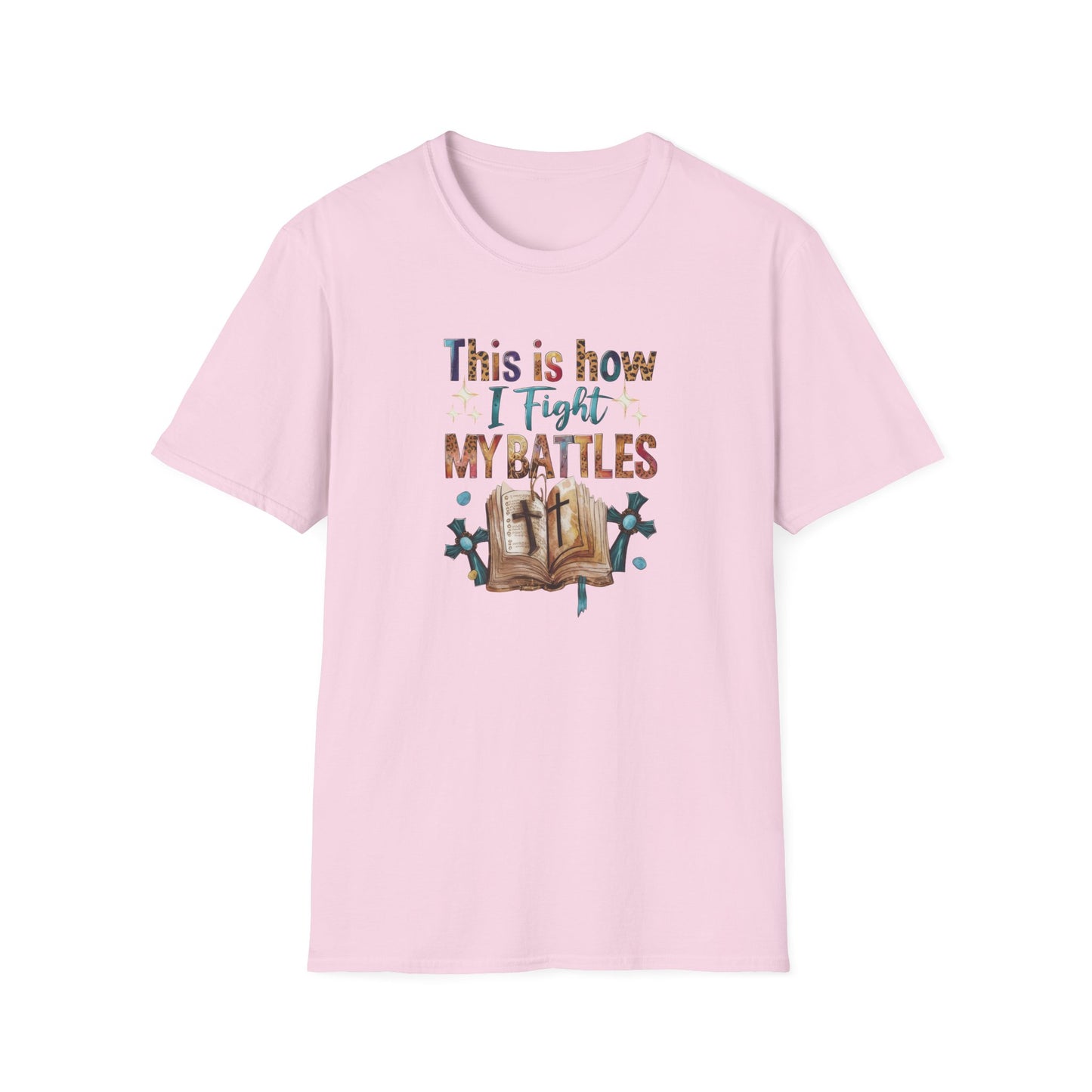 How I Fight My Battles T-Shirt
