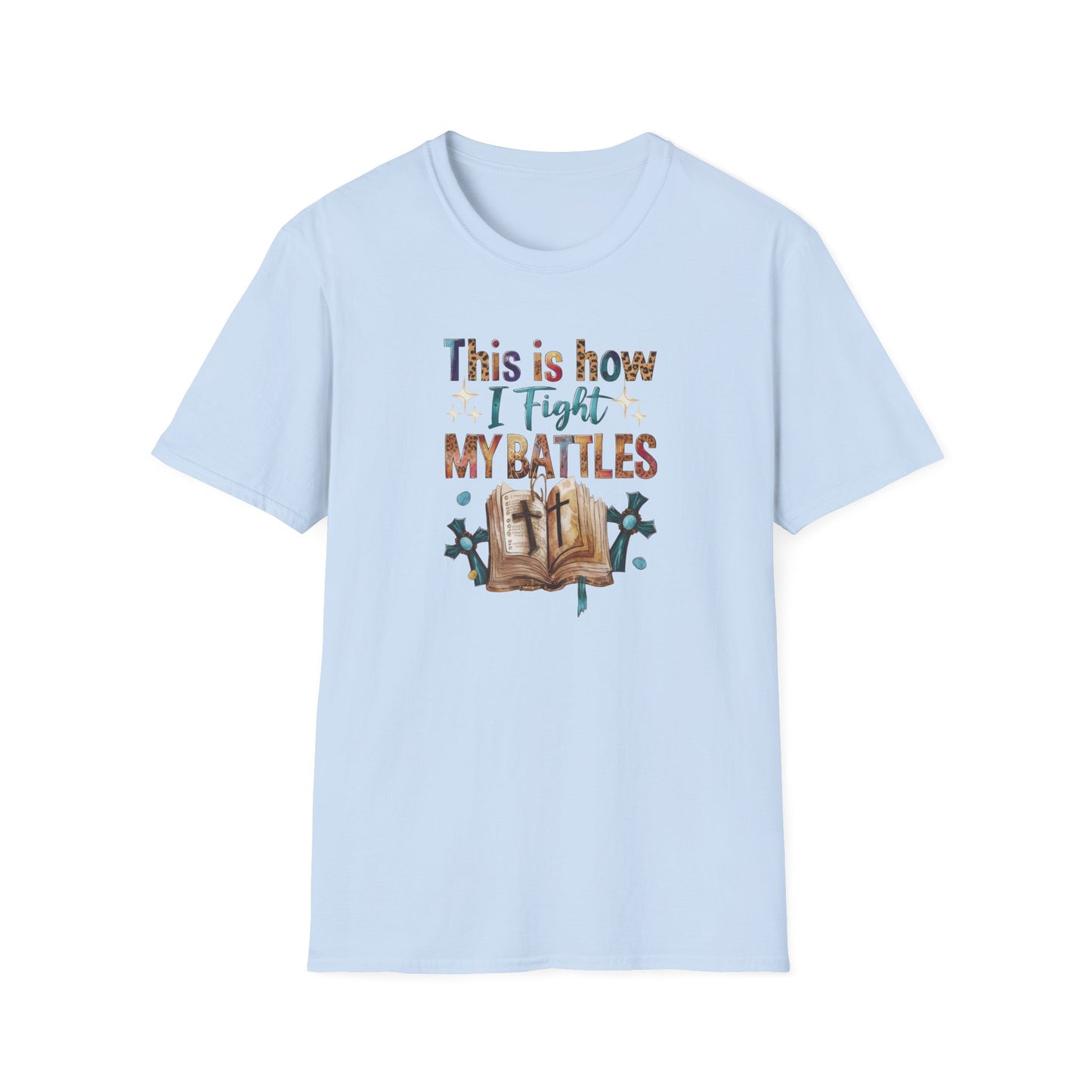How I Fight My Battles T-Shirt