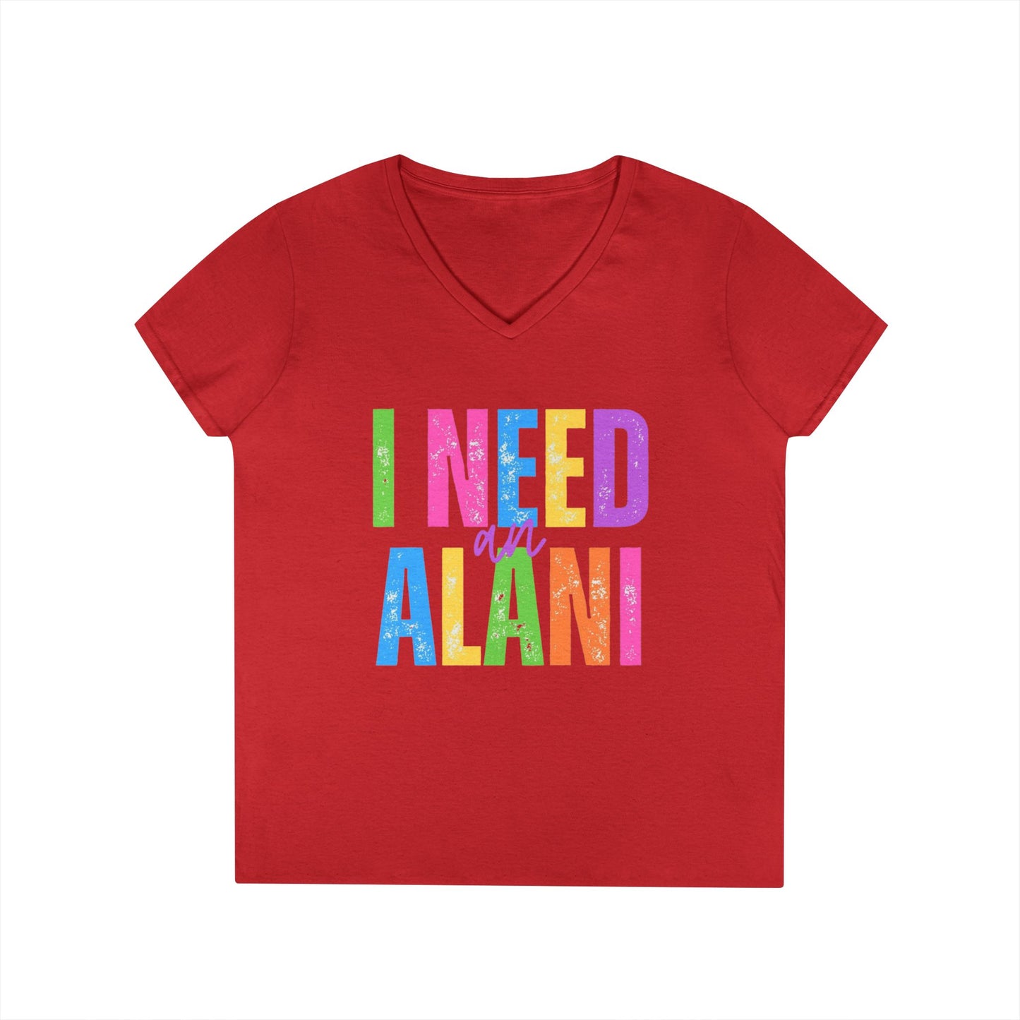 I Need An Alani V-Neck T-Shirt