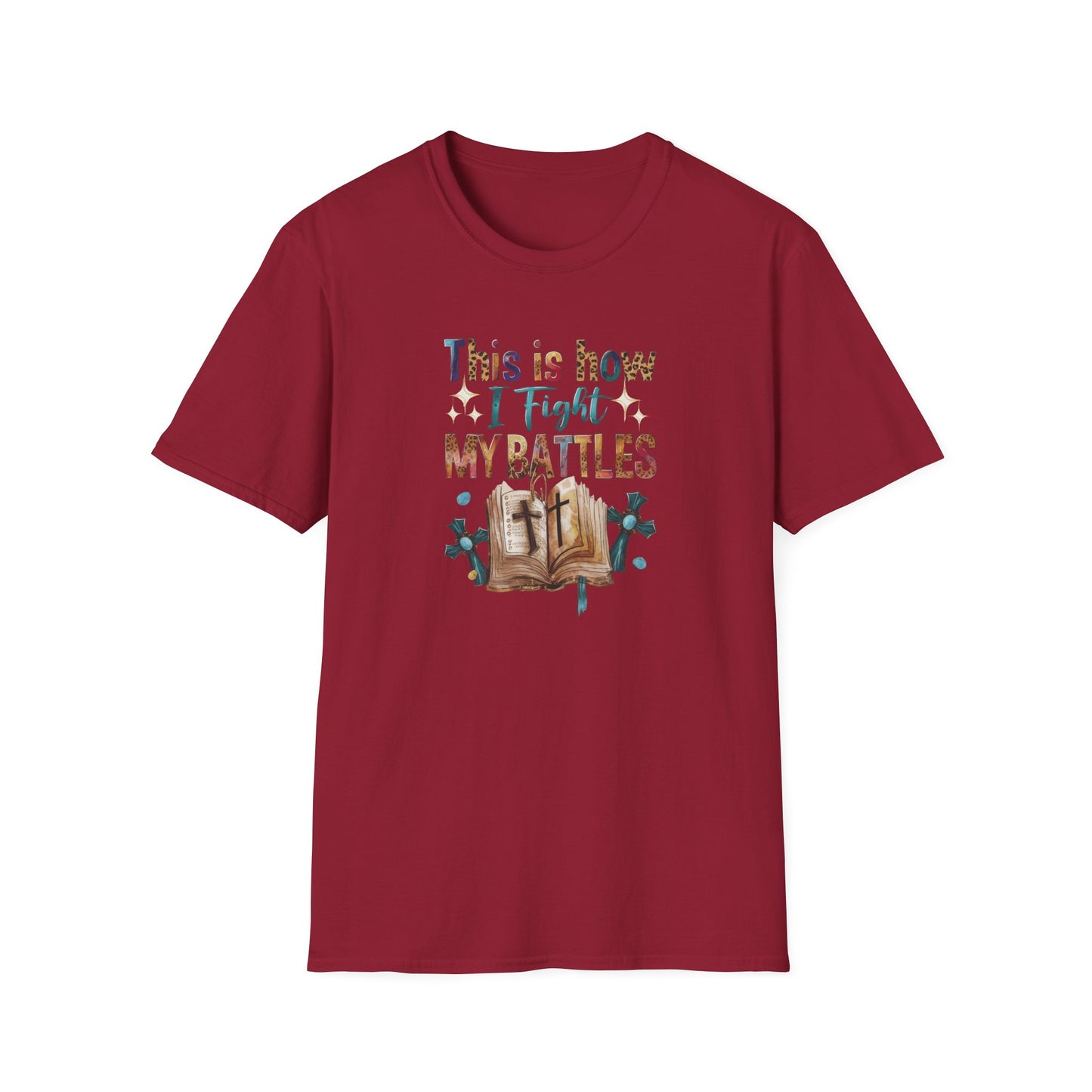 How I Fight My Battles T-Shirt