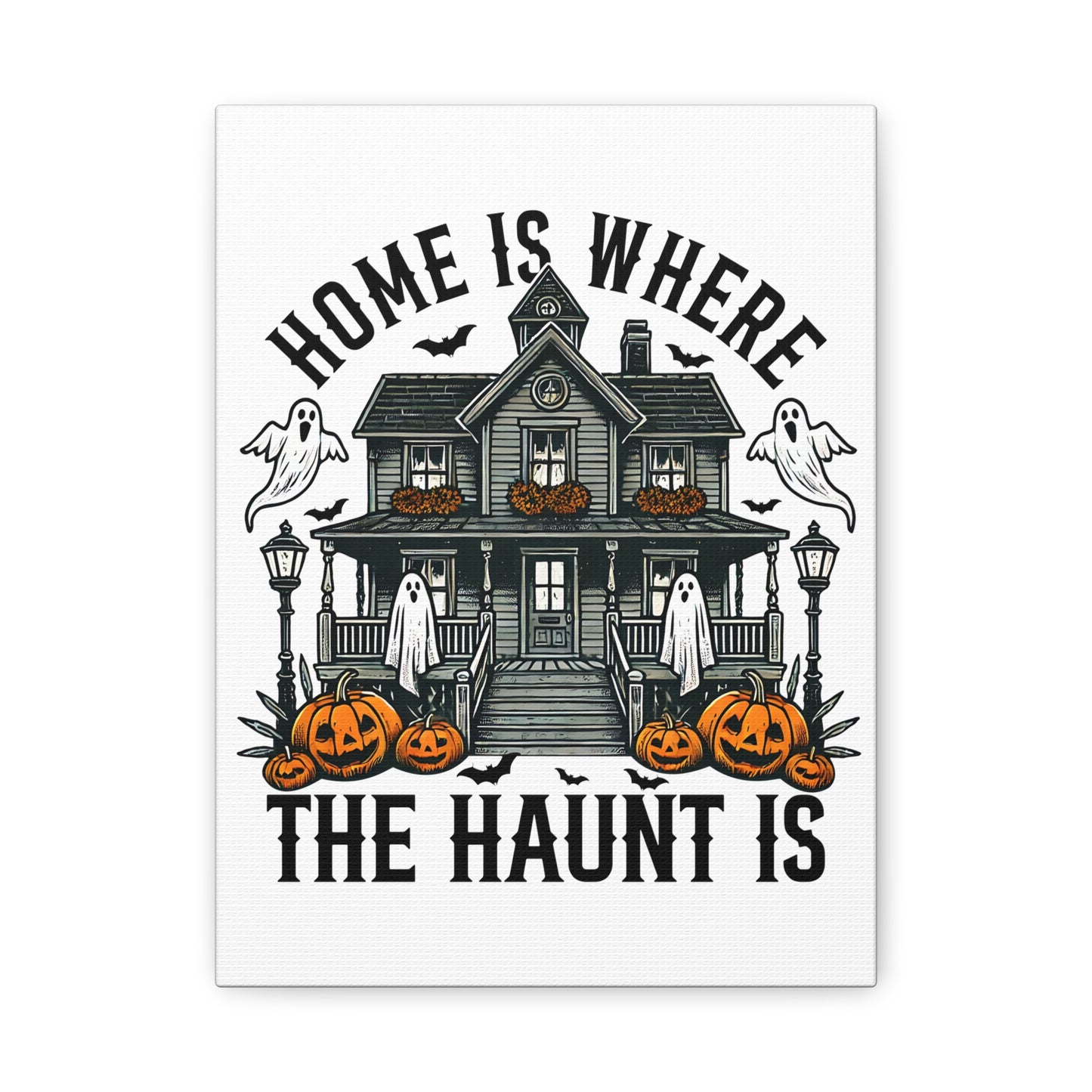 Home is Where the Haunt is Canvas