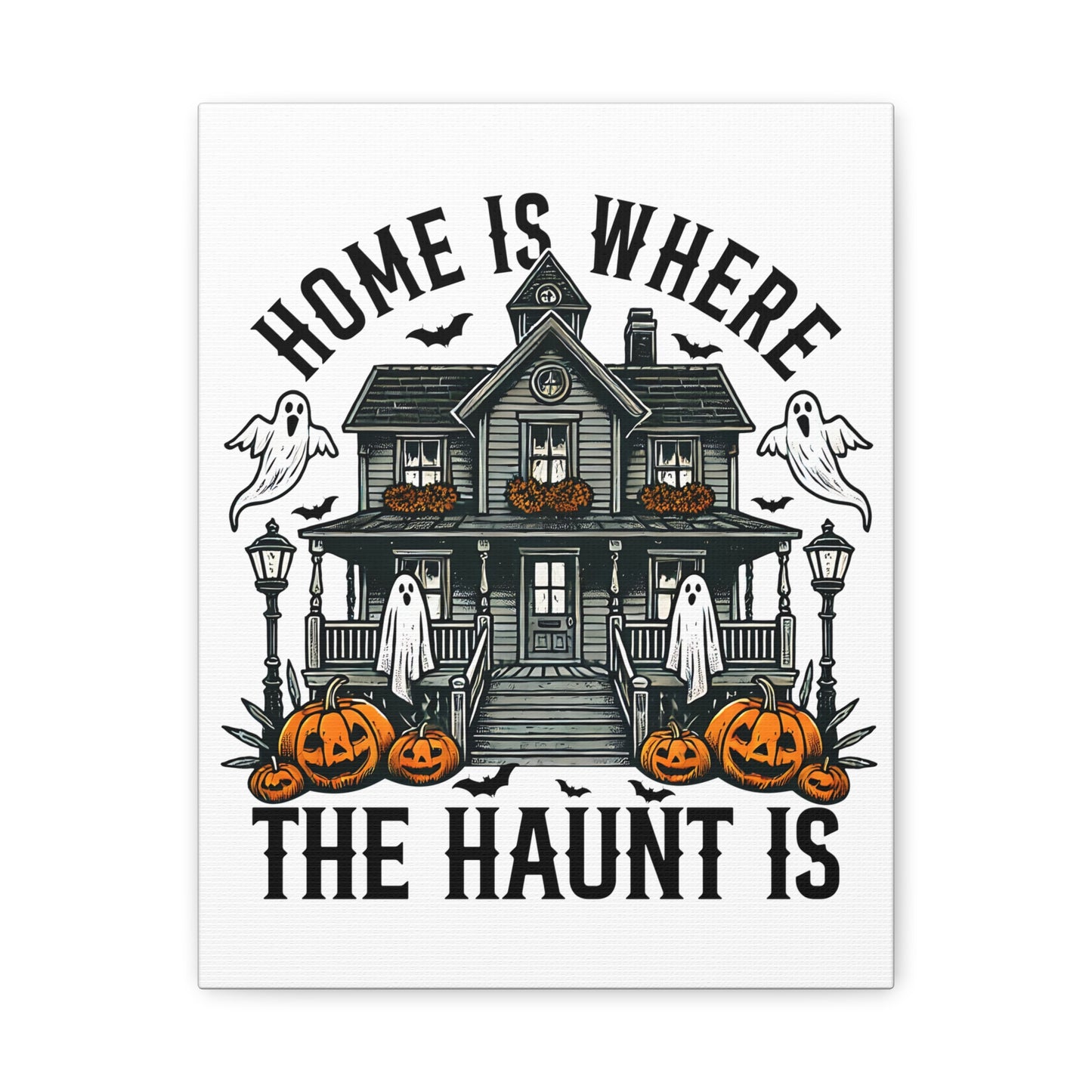 Home is Where the Haunt is Canvas