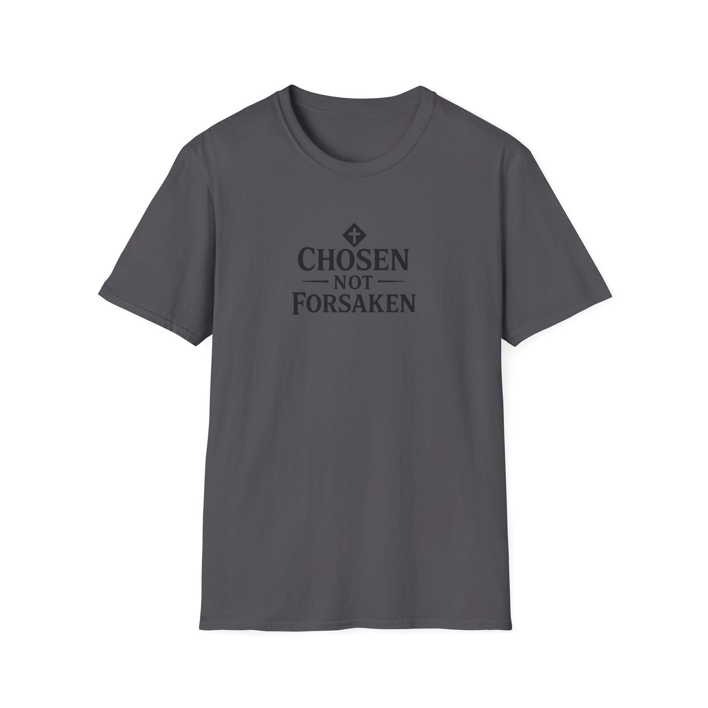 Chosen, Not Forsaken T-Shirt