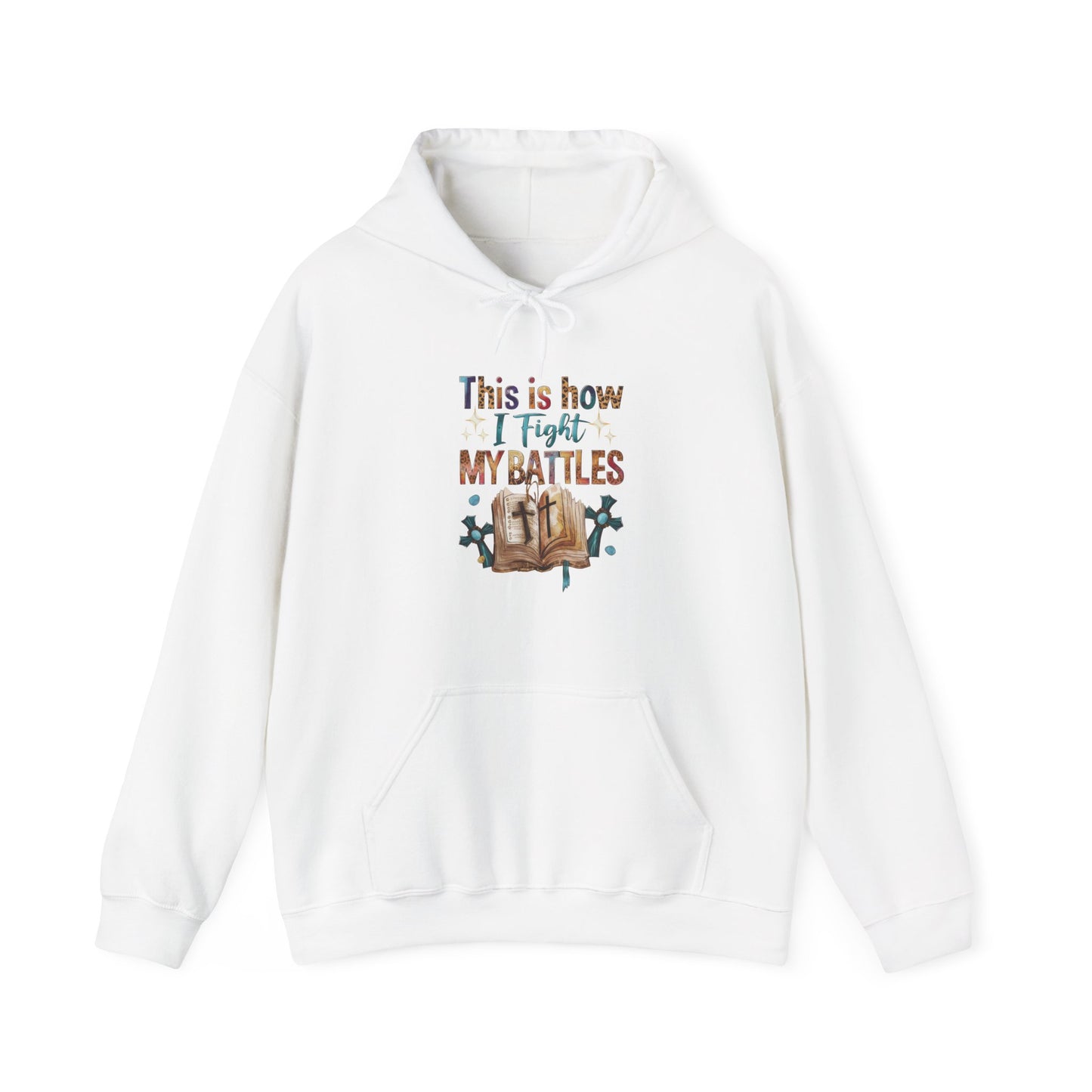 How I Fight My Battles Hoodie
