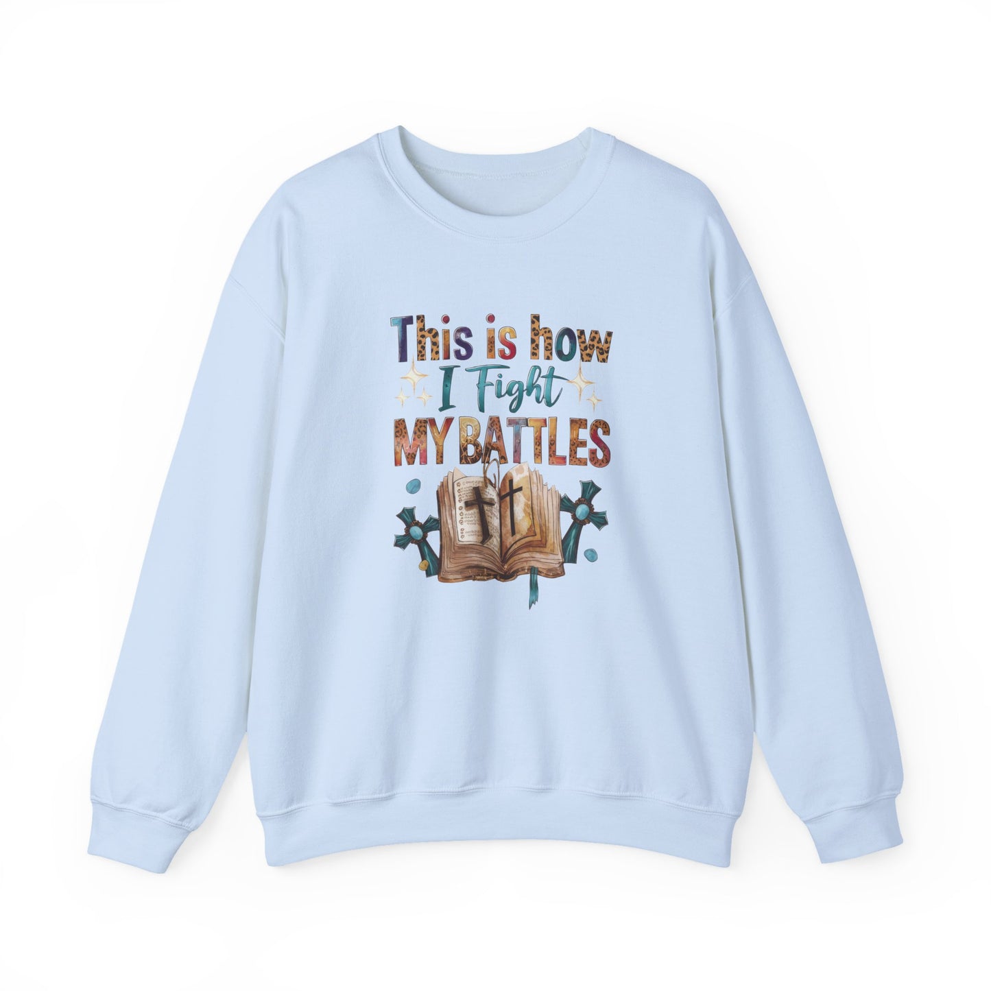 How I Fight My Battles Crewneck Sweatshirt