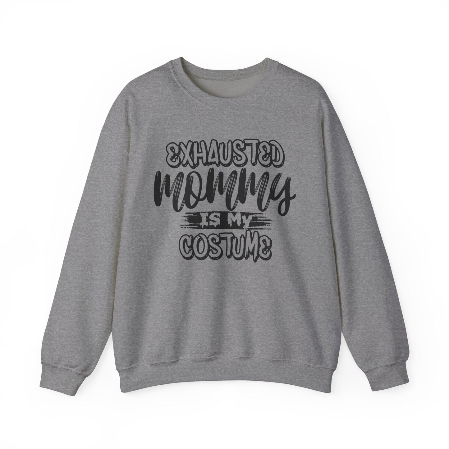 Exhausted Mommy Is My Costume Crewneck Sweatshirt