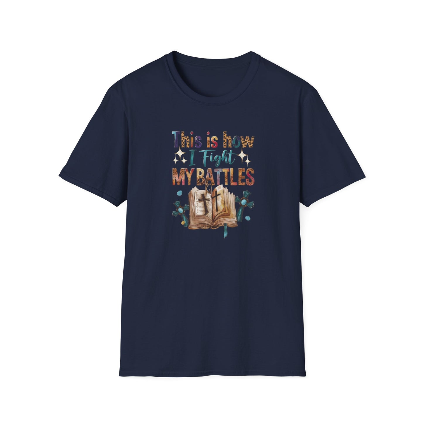 How I Fight My Battles T-Shirt