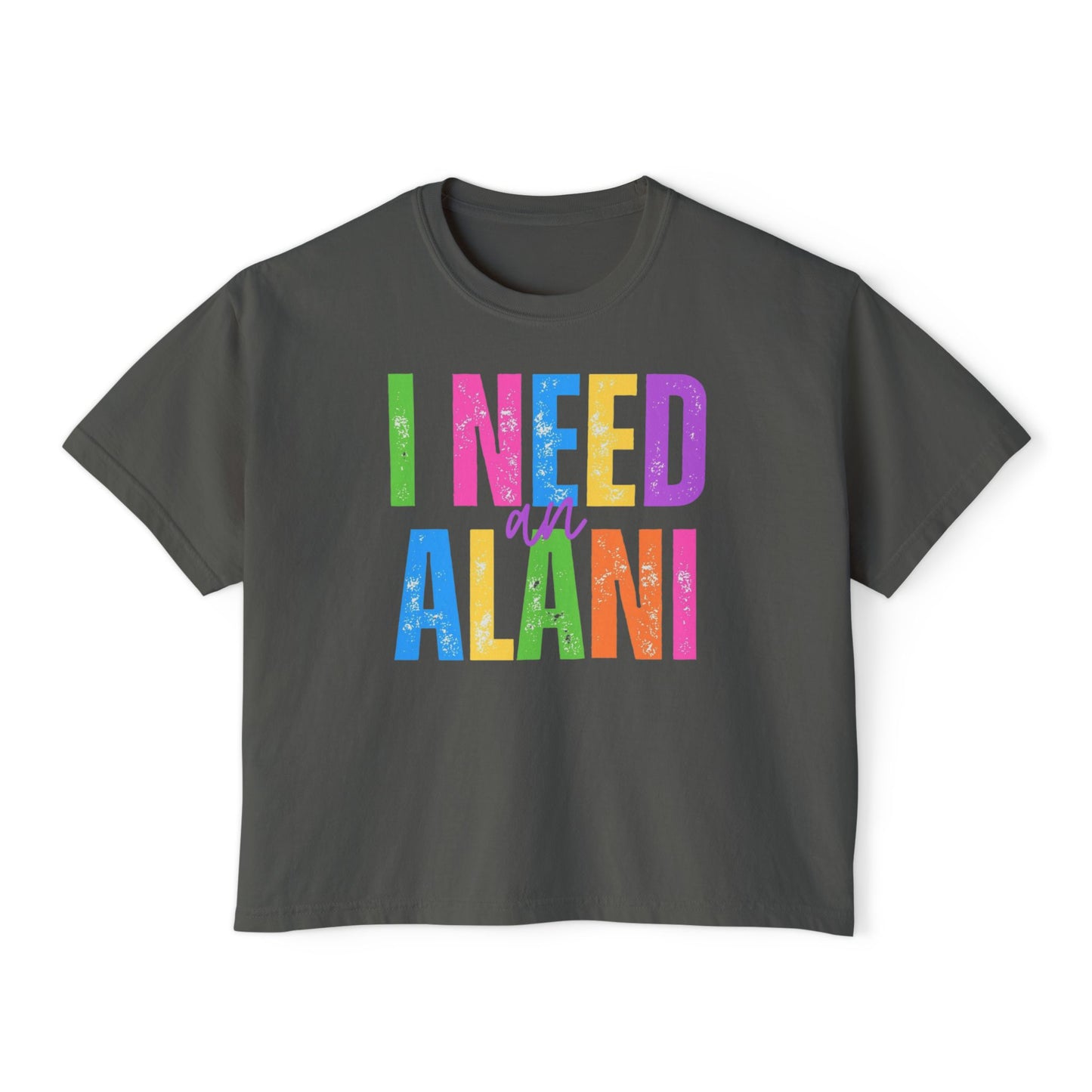 I Need An Alani Boxy Tee