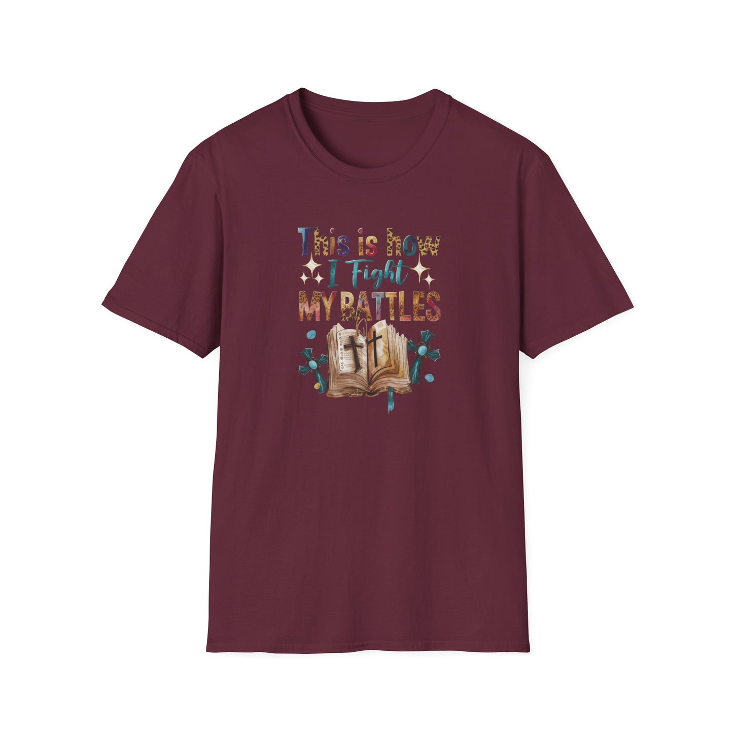 How I Fight My Battles T-Shirt
