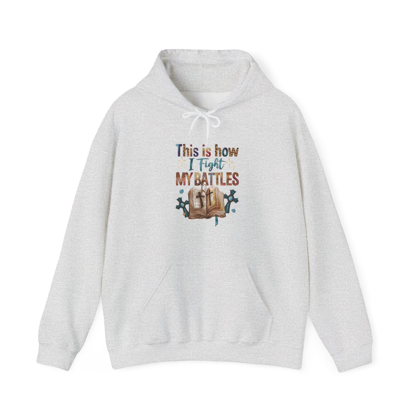 How I Fight My Battles Hoodie