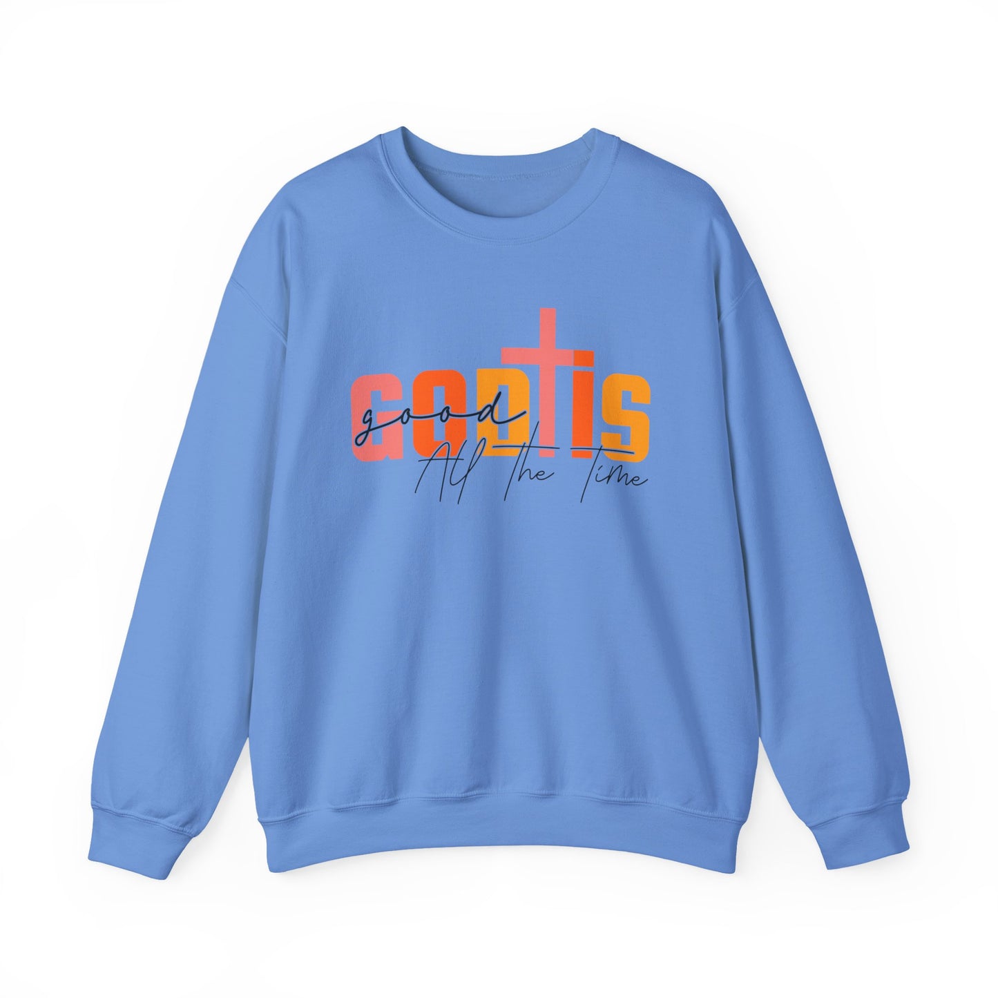 God is Good All The Time Crewneck Sweatshirt