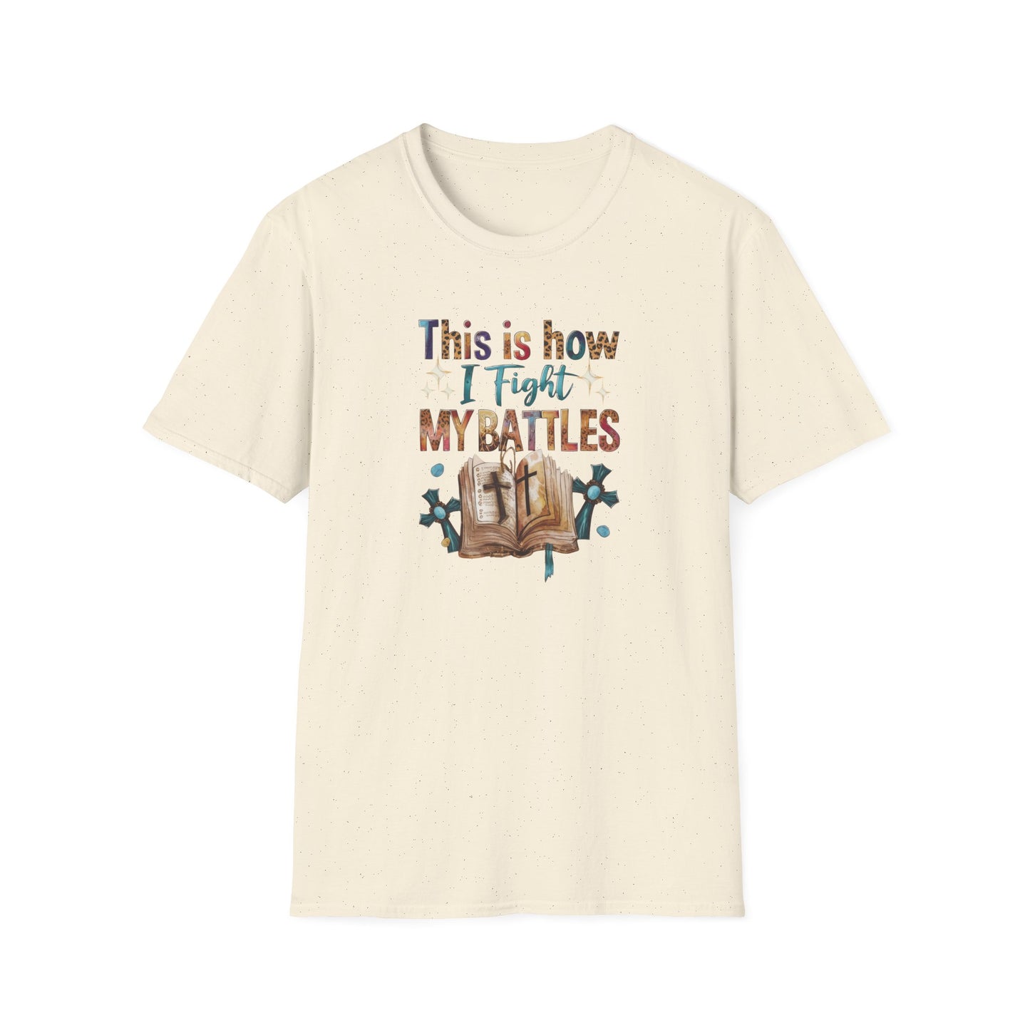 How I Fight My Battles T-Shirt