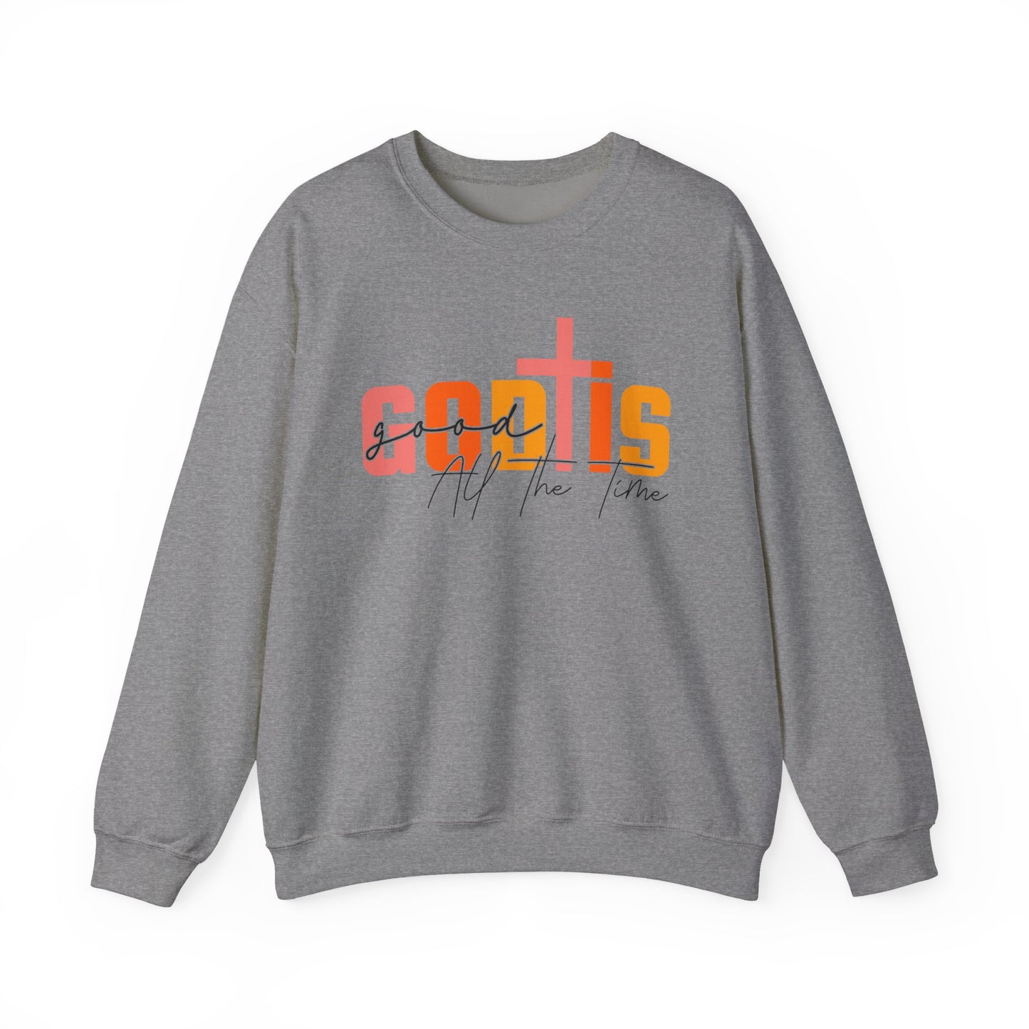 God is Good All The Time Crewneck Sweatshirt
