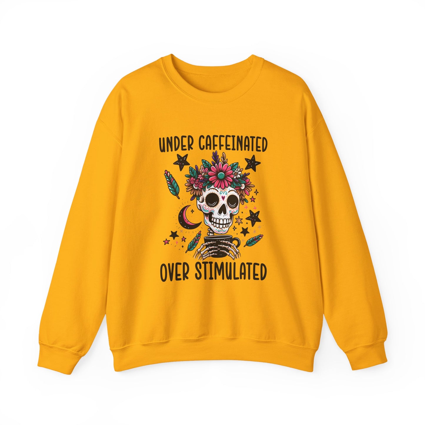Under Caffeinated Over Stimulated Sweatshirt