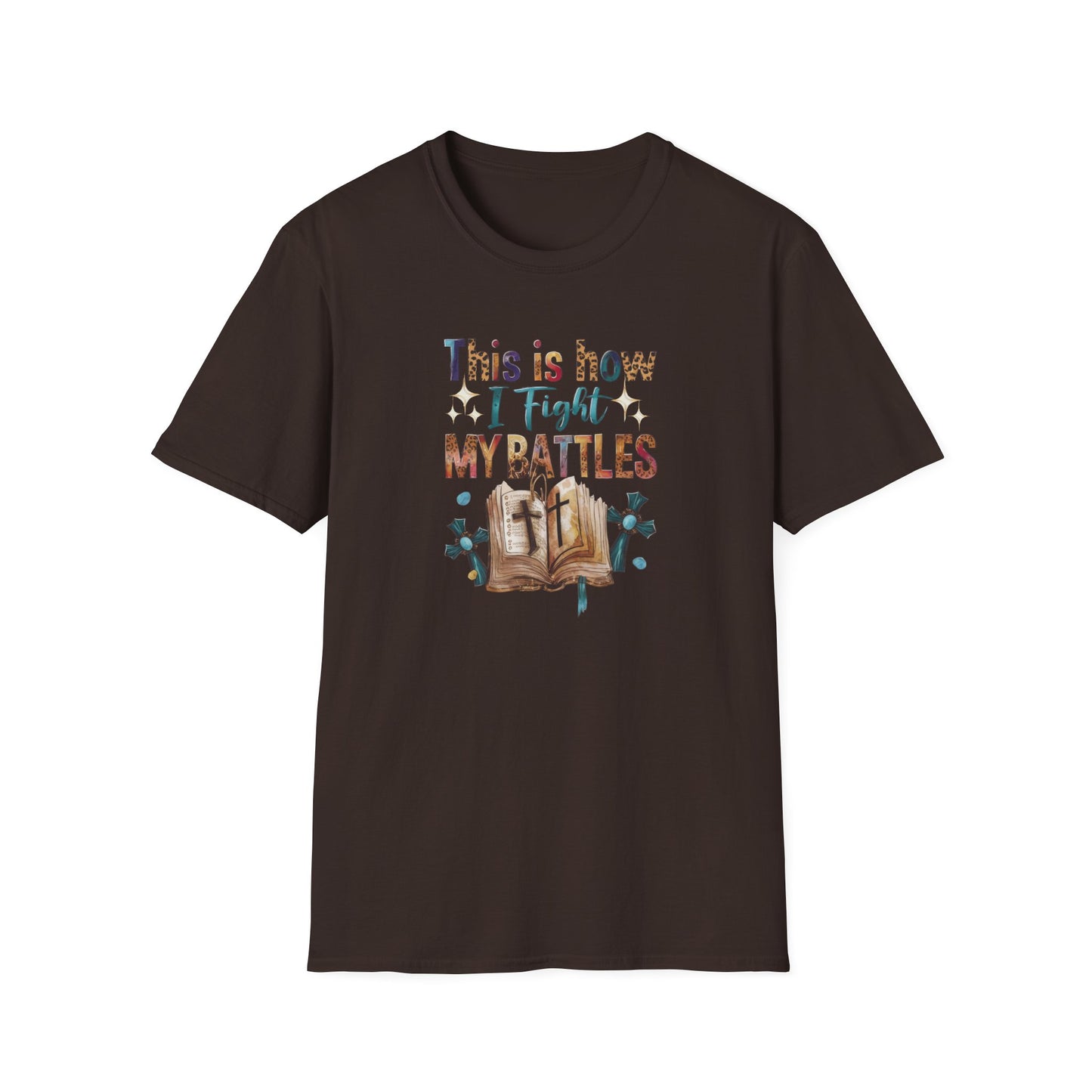 How I Fight My Battles T-Shirt