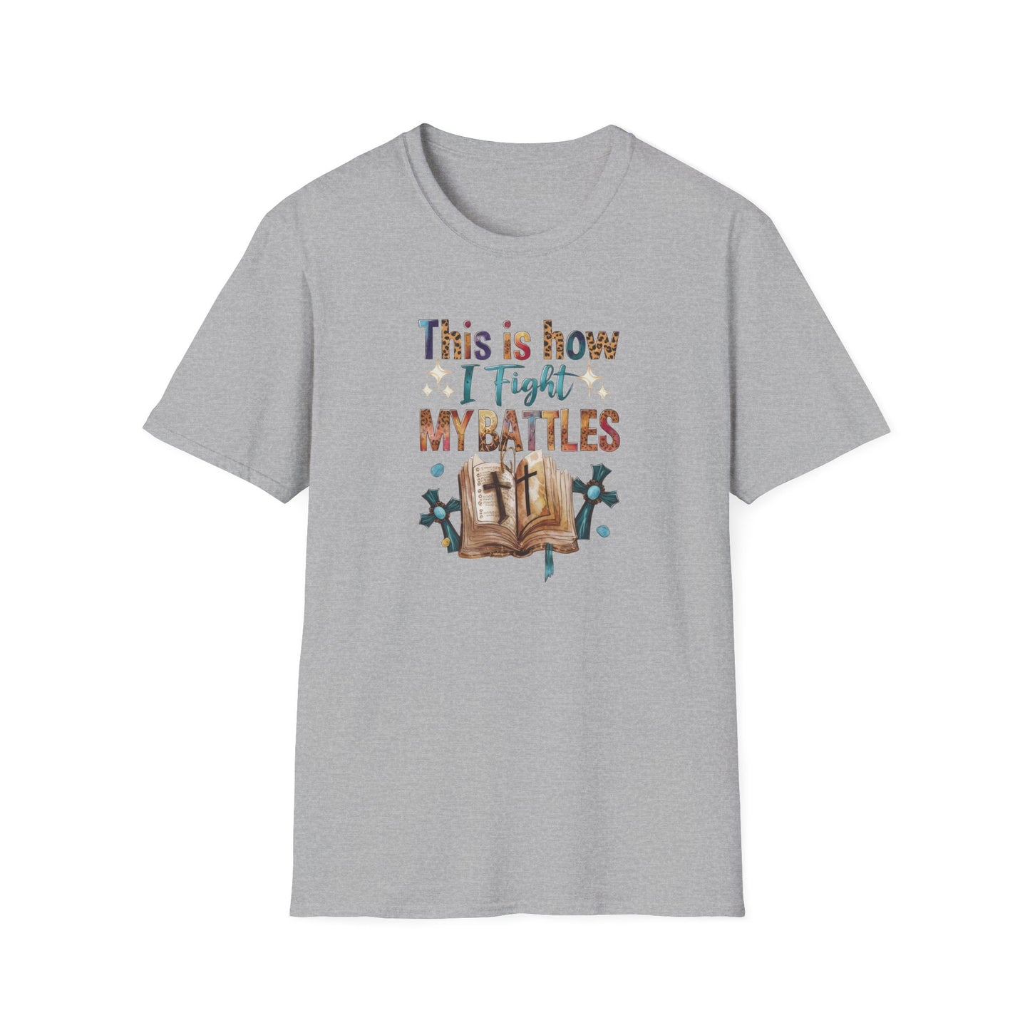 How I Fight My Battles T-Shirt