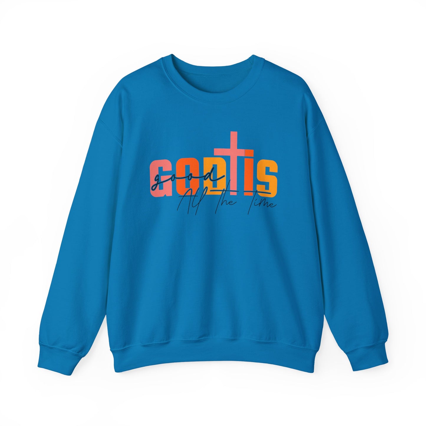 God is Good All The Time Crewneck Sweatshirt