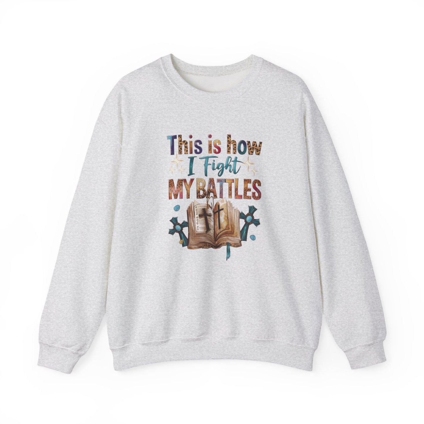 How I Fight My Battles Crewneck Sweatshirt