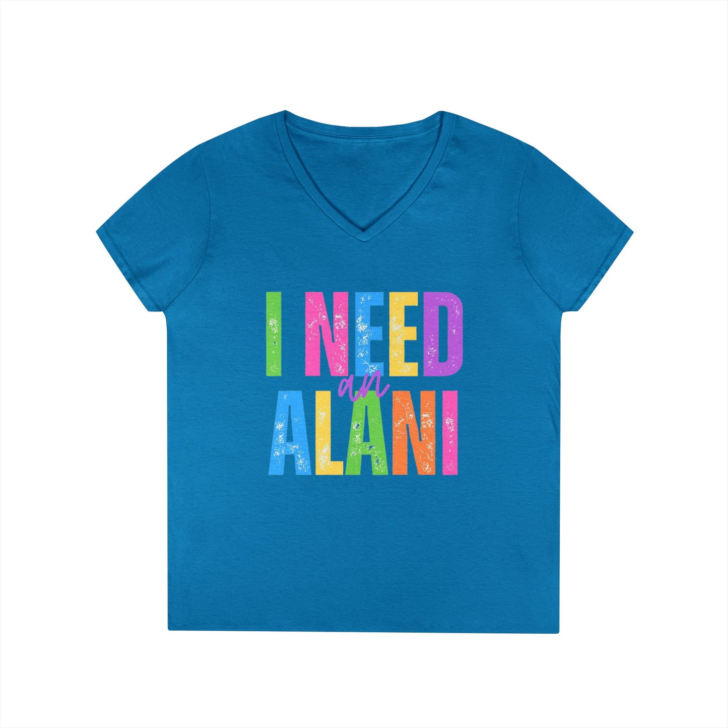 I Need An Alani V-Neck T-Shirt