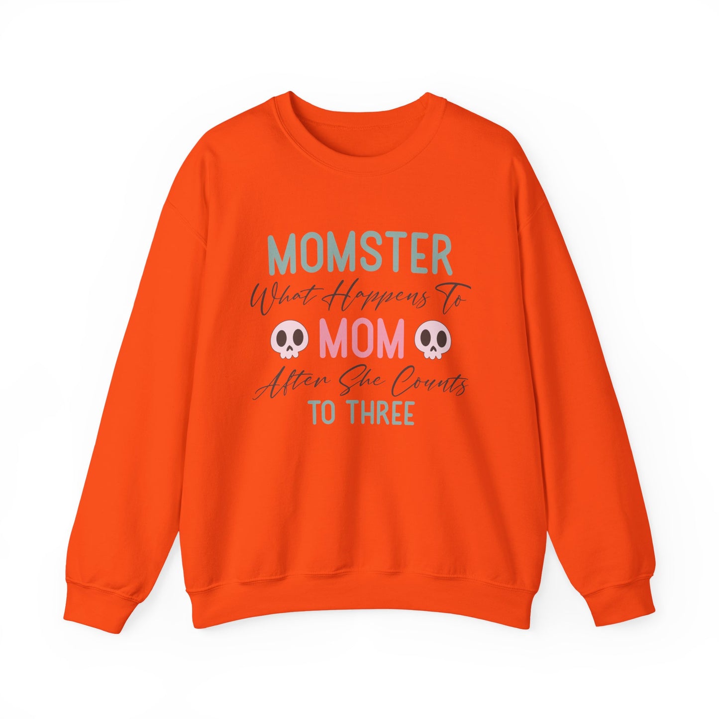 Momster when mom counts to 3 Sweatshirt