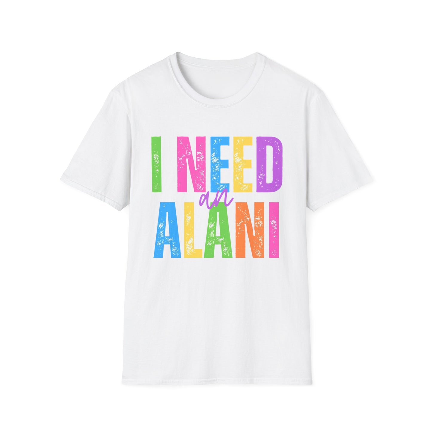 I Need An Alani Unisex T-Shirt