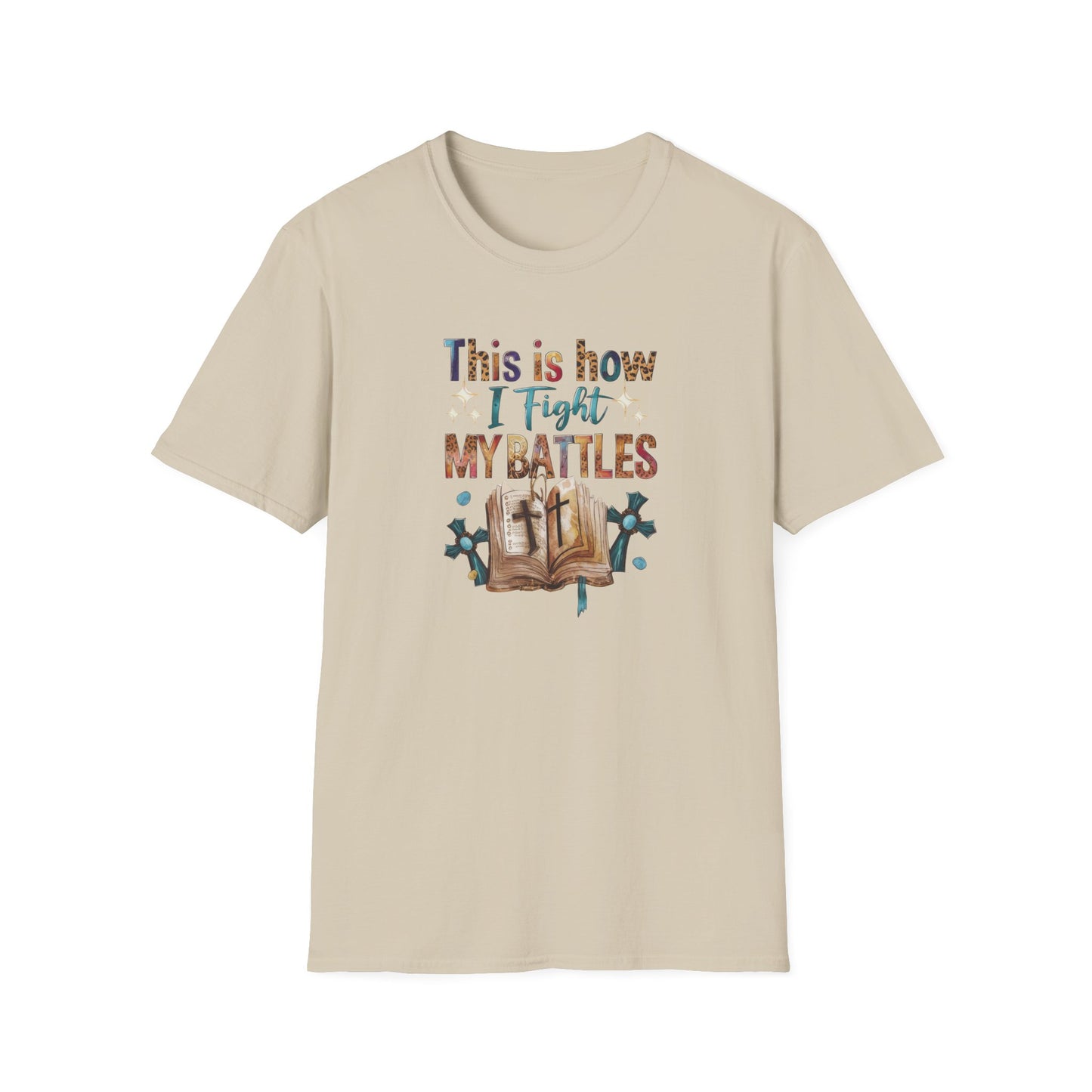 How I Fight My Battles T-Shirt
